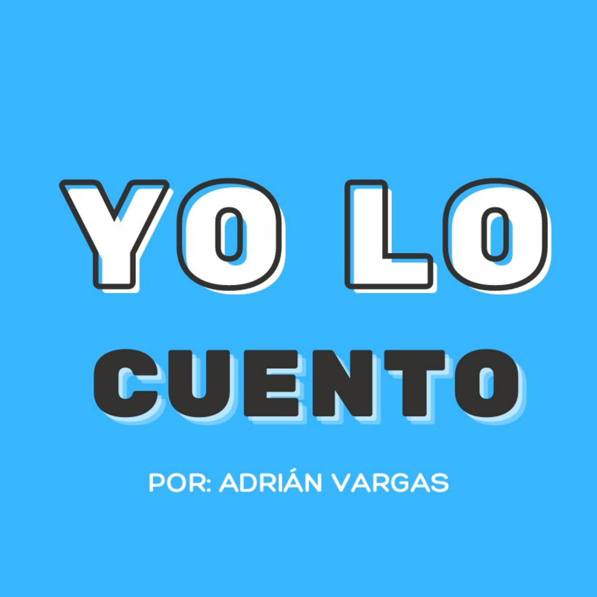 Yo Lo Cuento Por Adrián Vargas - Podcasts