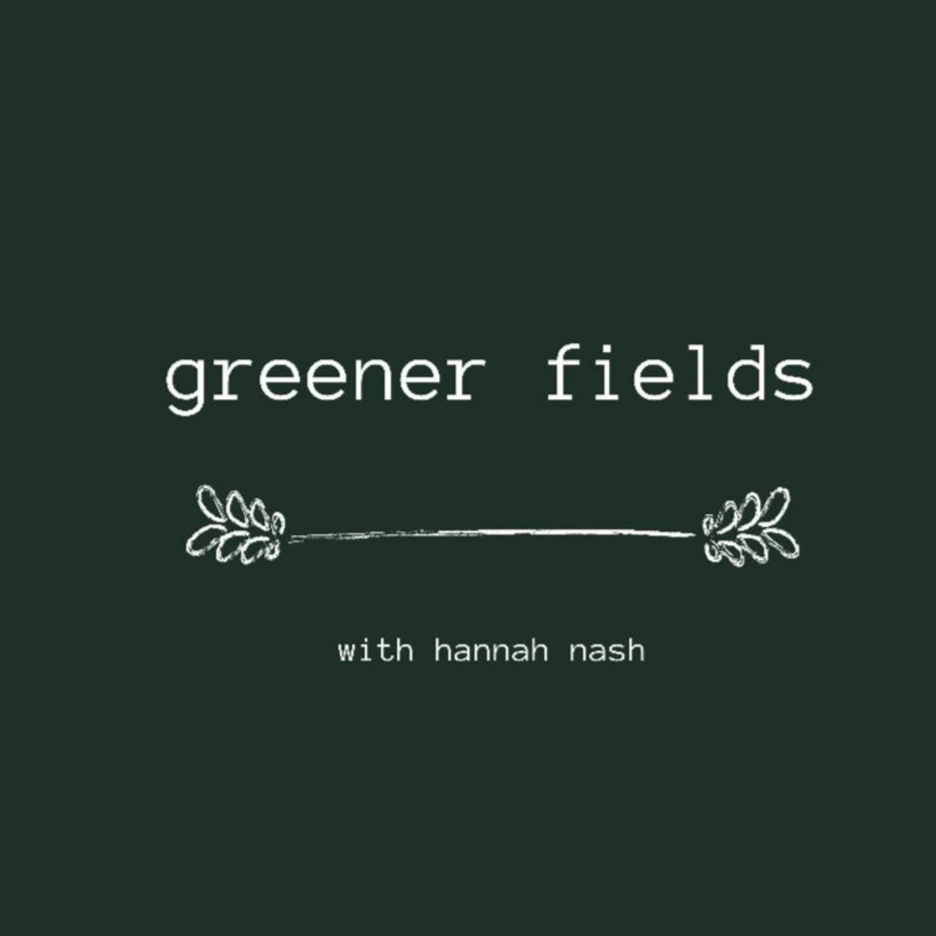 greener fields - Podcasts