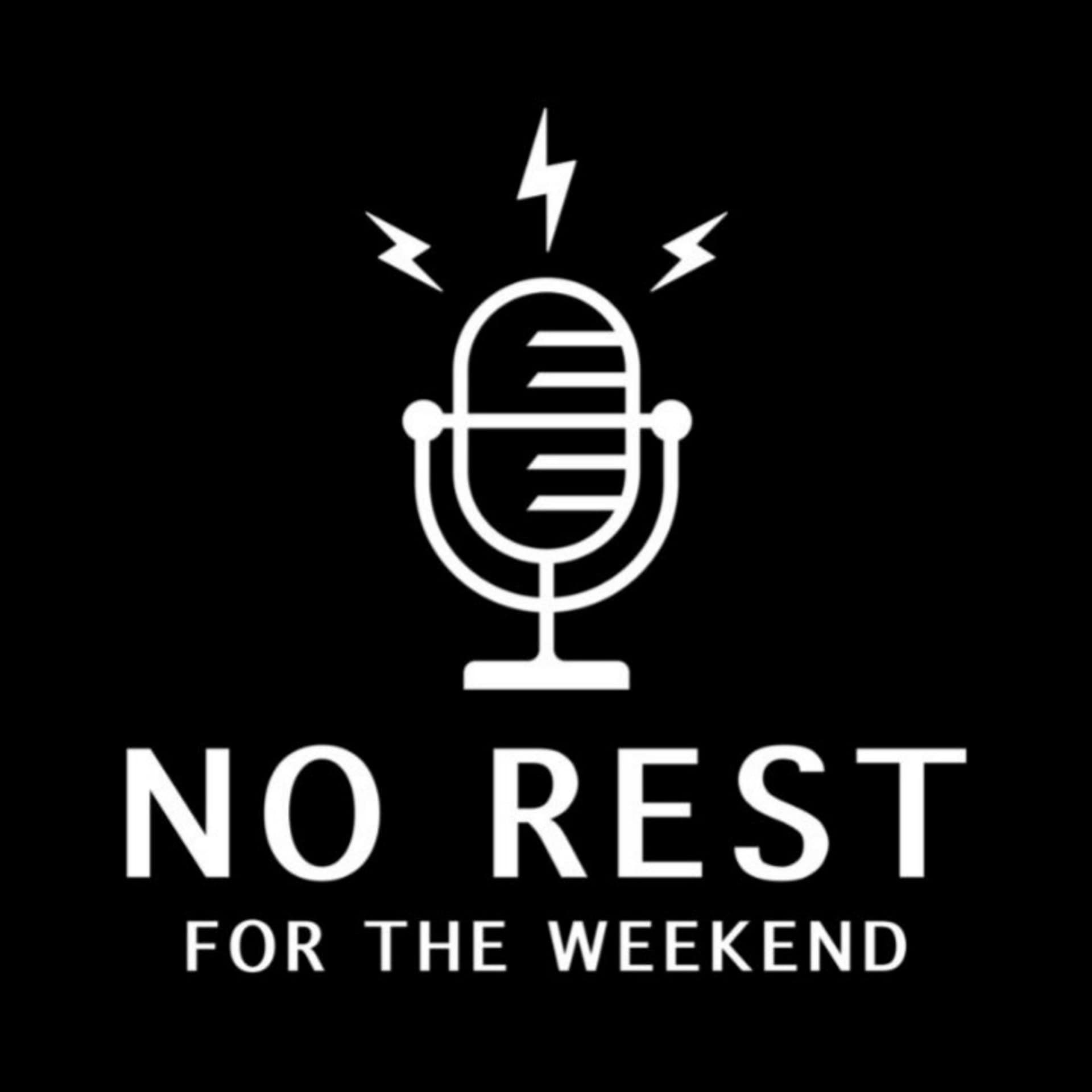 No Rest for the Weekend - Podcasts