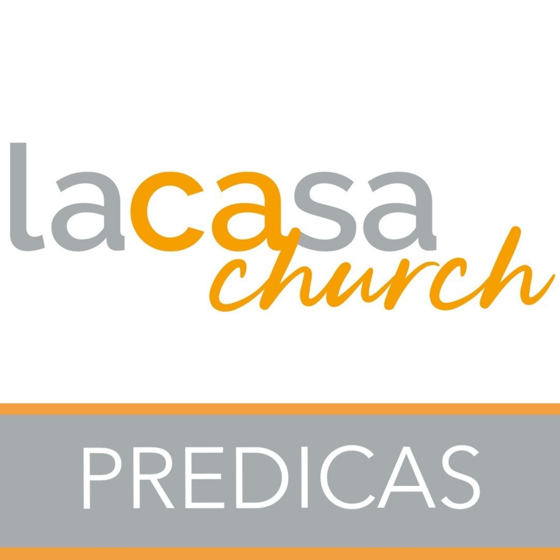 La Casa Church - Podcasts