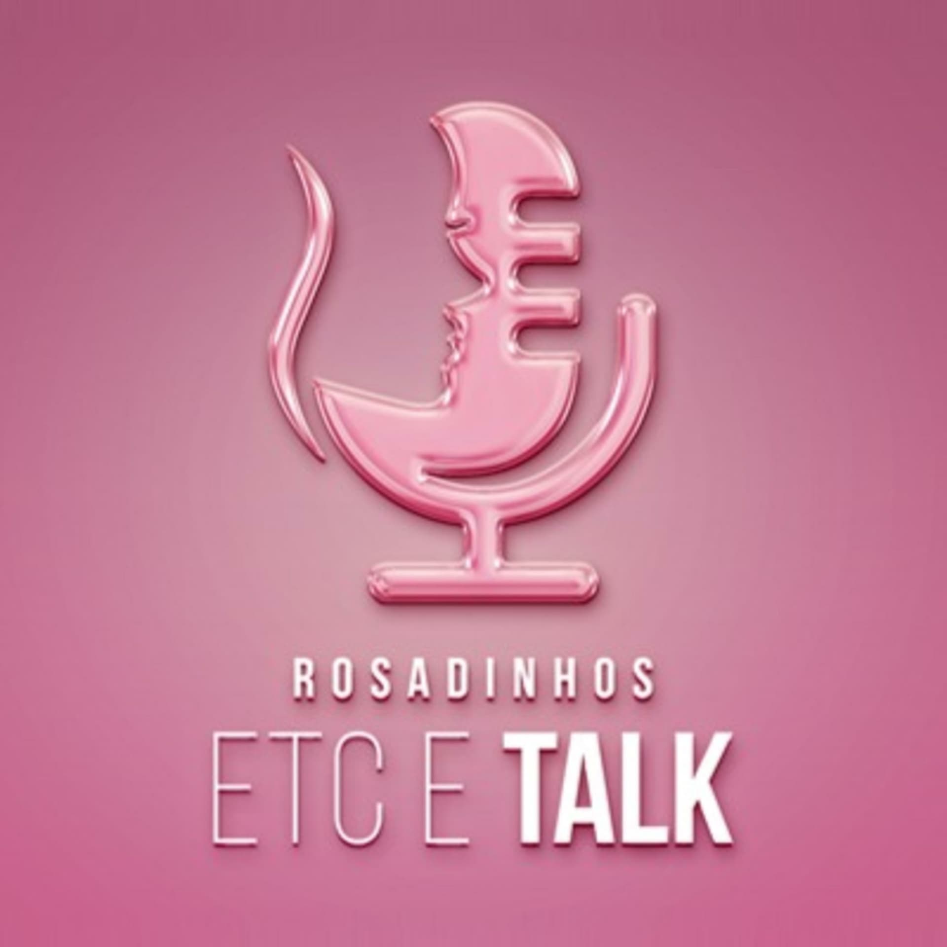 Rosadinhos Etc e Talk - Podcasts