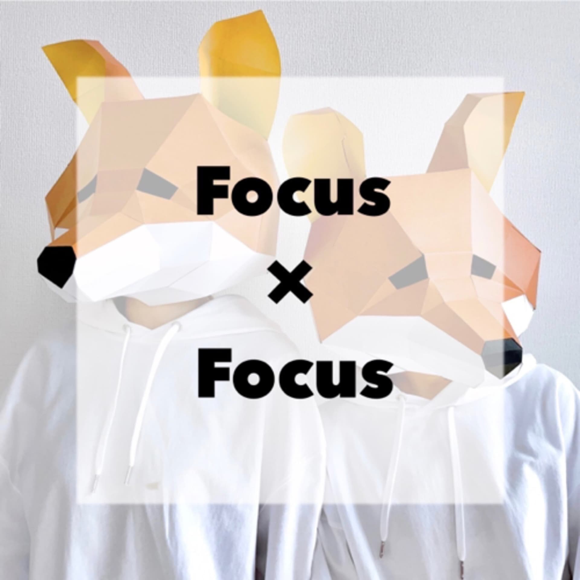 Focus×Focus - Podcasts