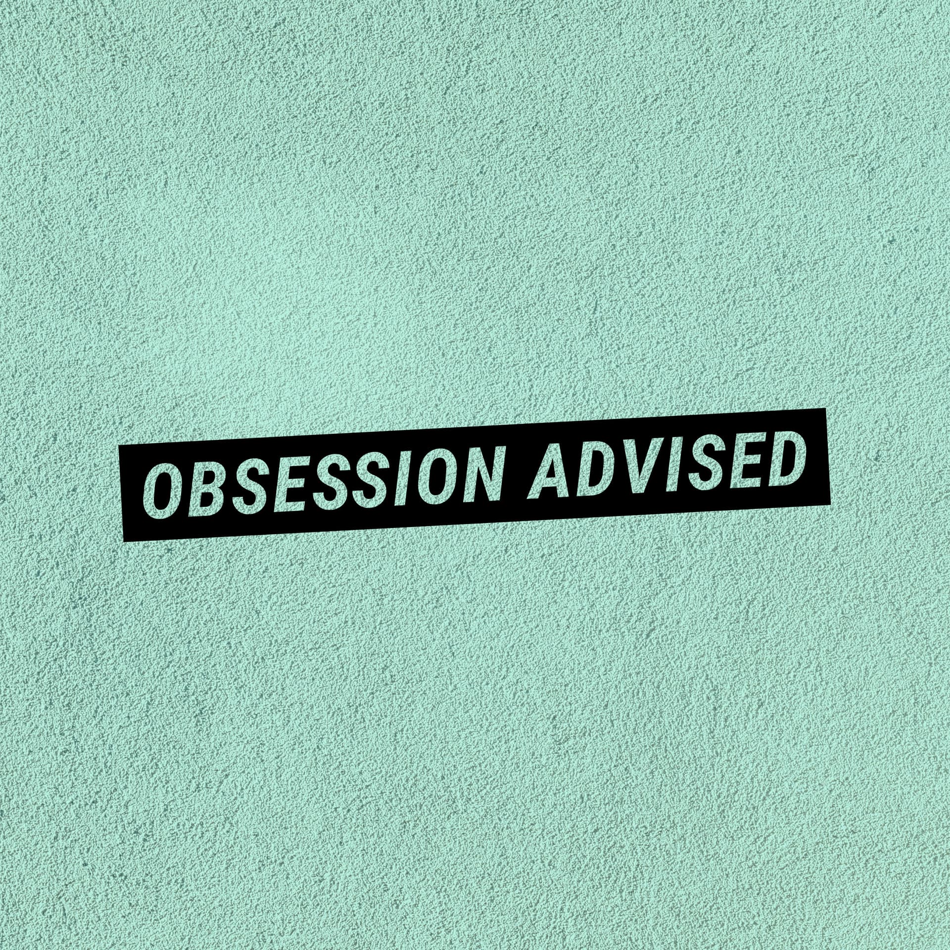 Obsession Advised