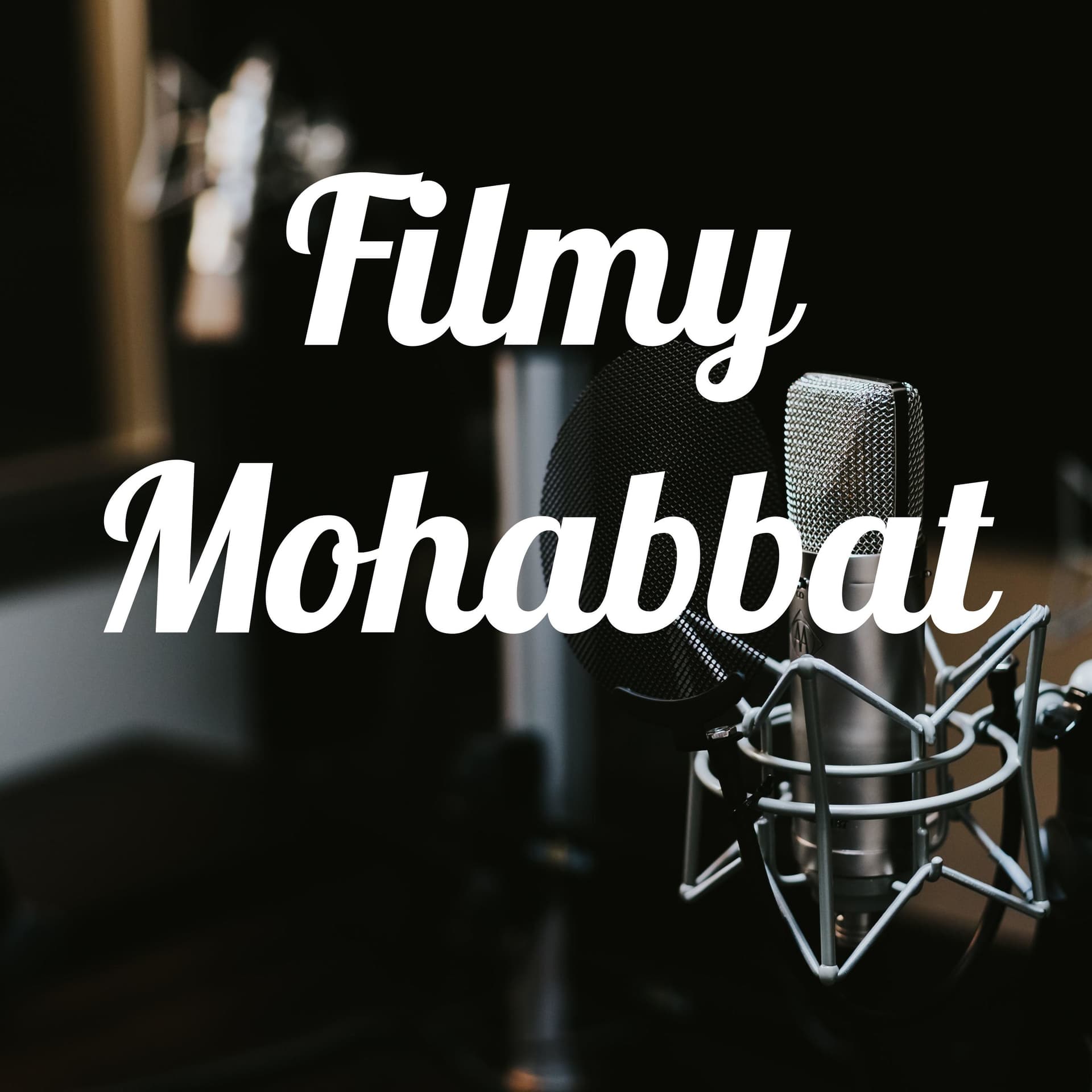 Filmy Mohabbat 🎥 - Podcasts