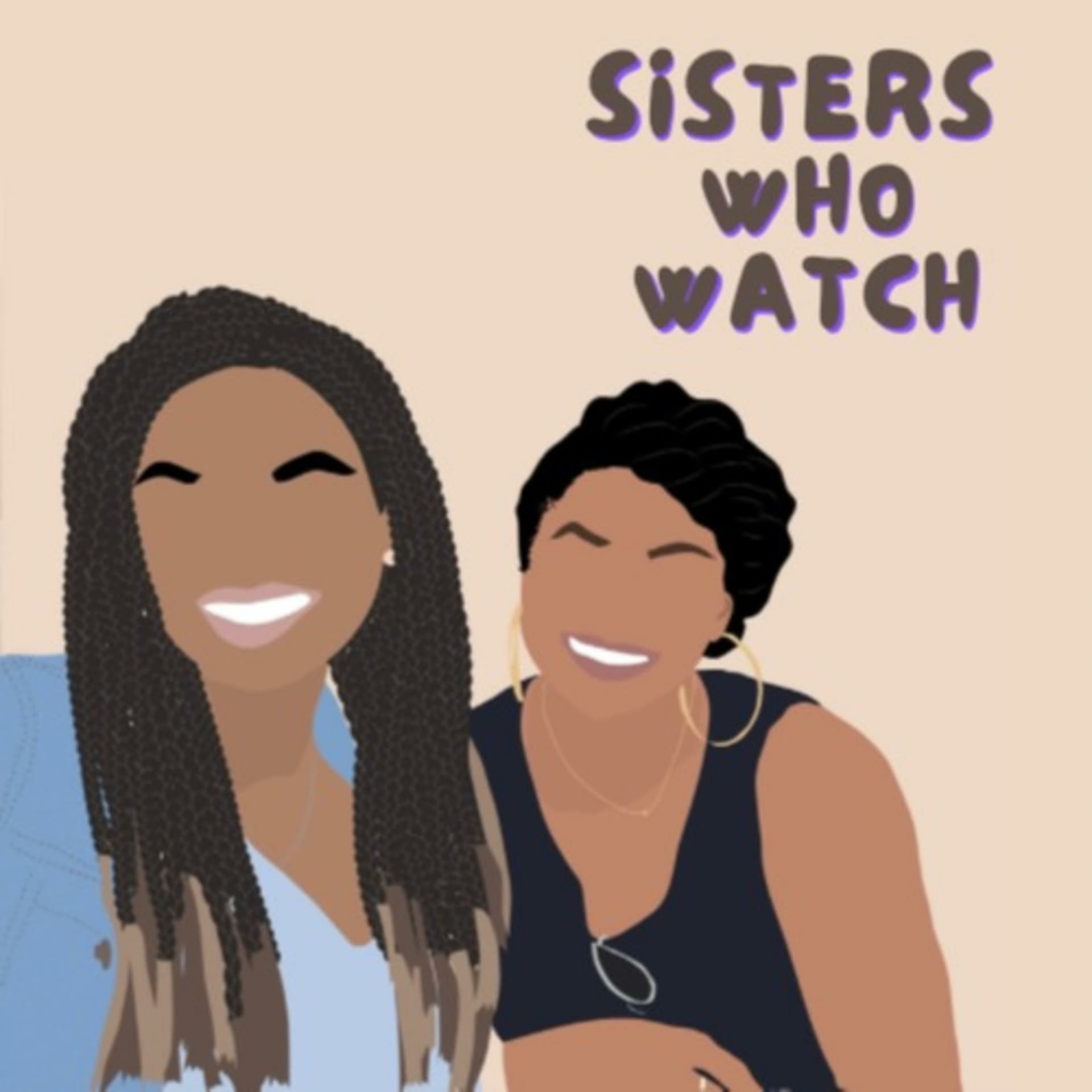 Sisters Who Watch: Reality TV, Movies, and More! - Podcasts
