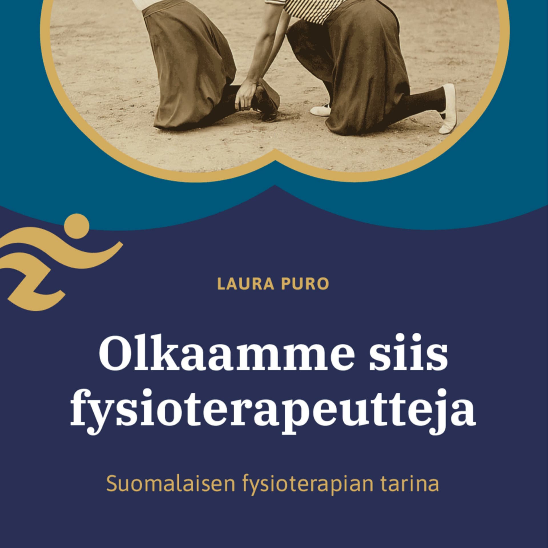 Olkaamme siis fysioterapeutteja - suomalaisen fysioterapian tarina - Podcasts