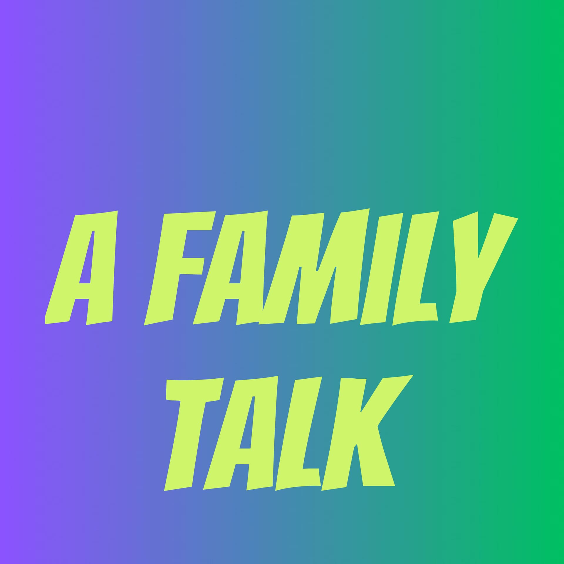 a family talk - Podcasts
