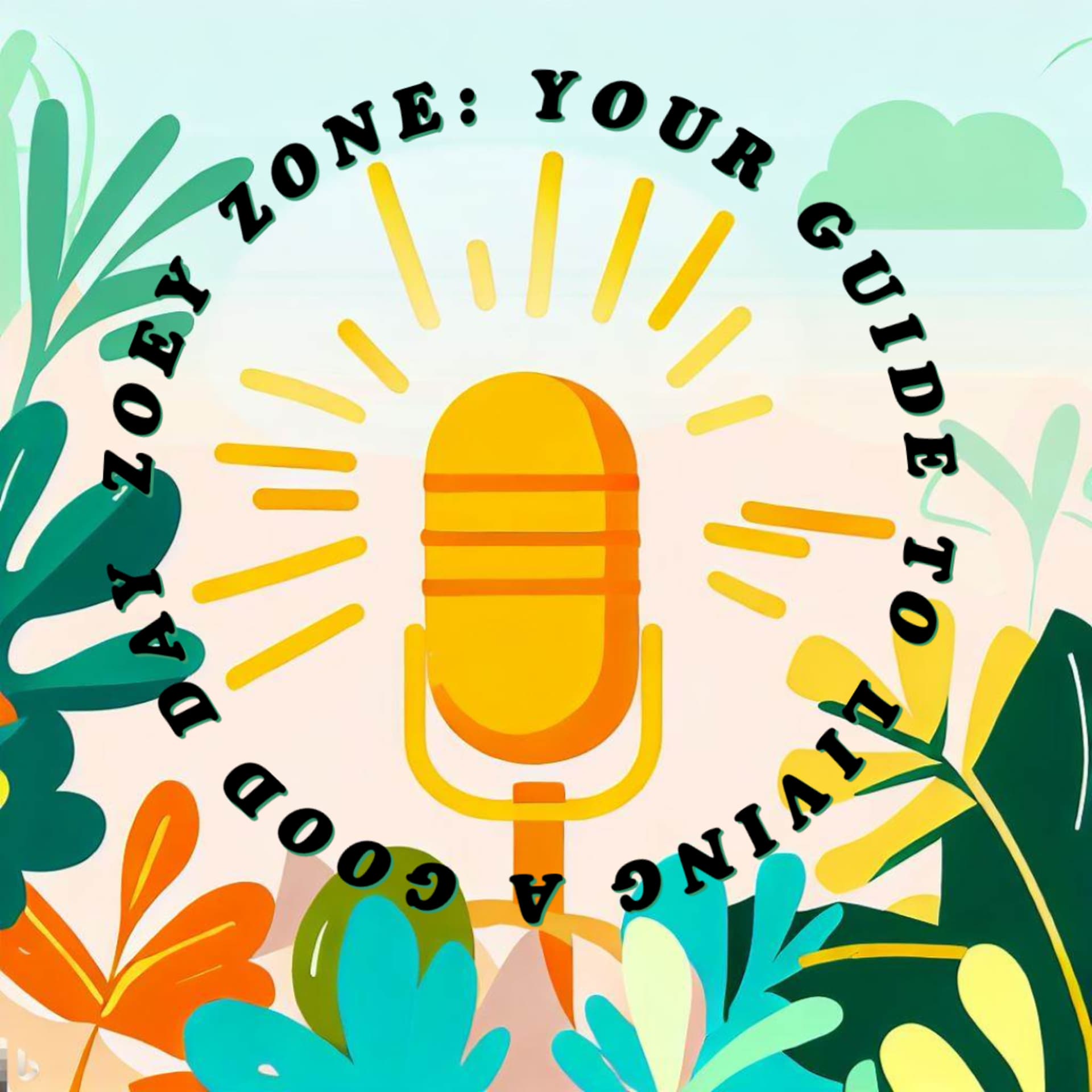 Zoey Zone: Your Guide to Living a Good Day - Podcasts