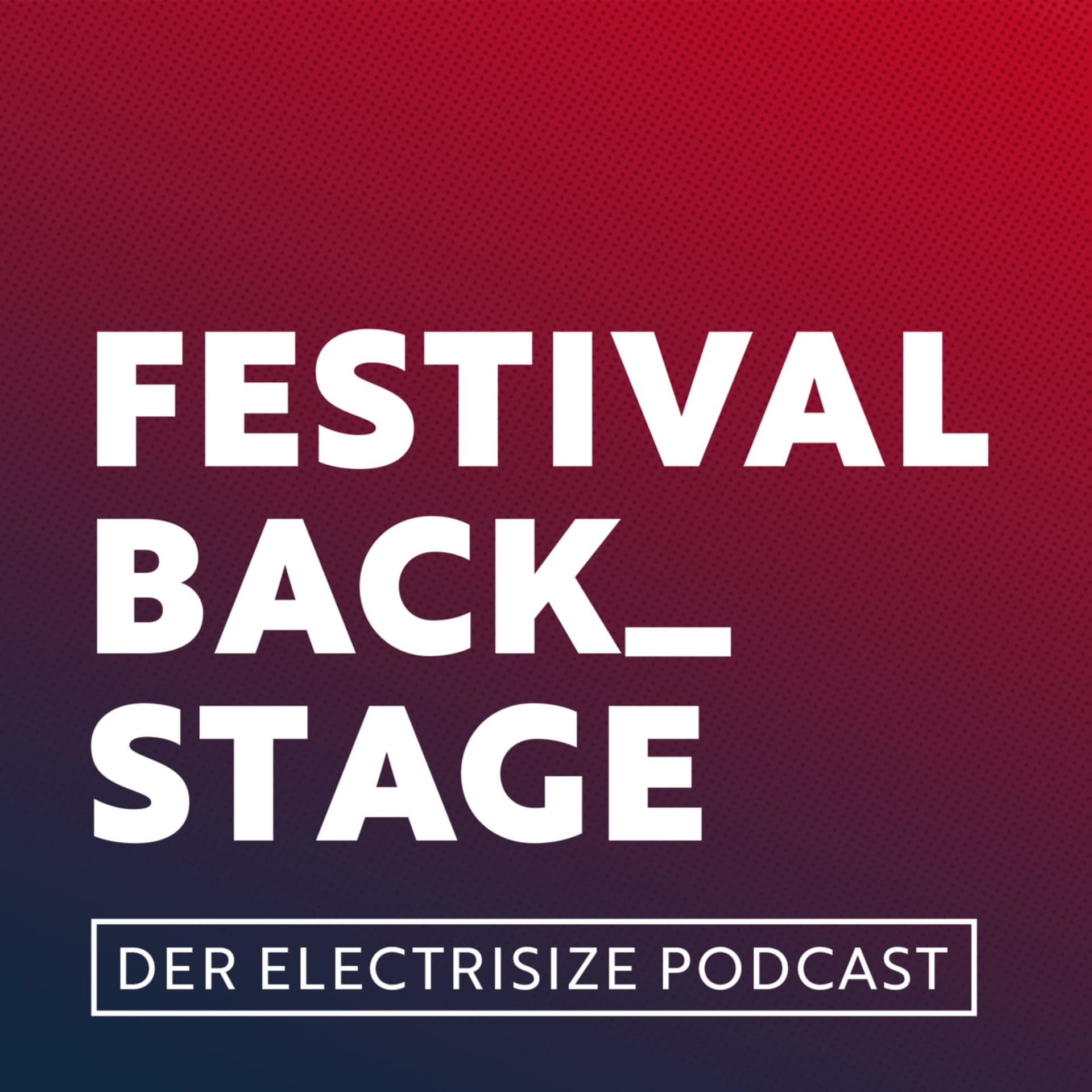 Festival Backstage - Der Electrisize Podcast - Podcasts
