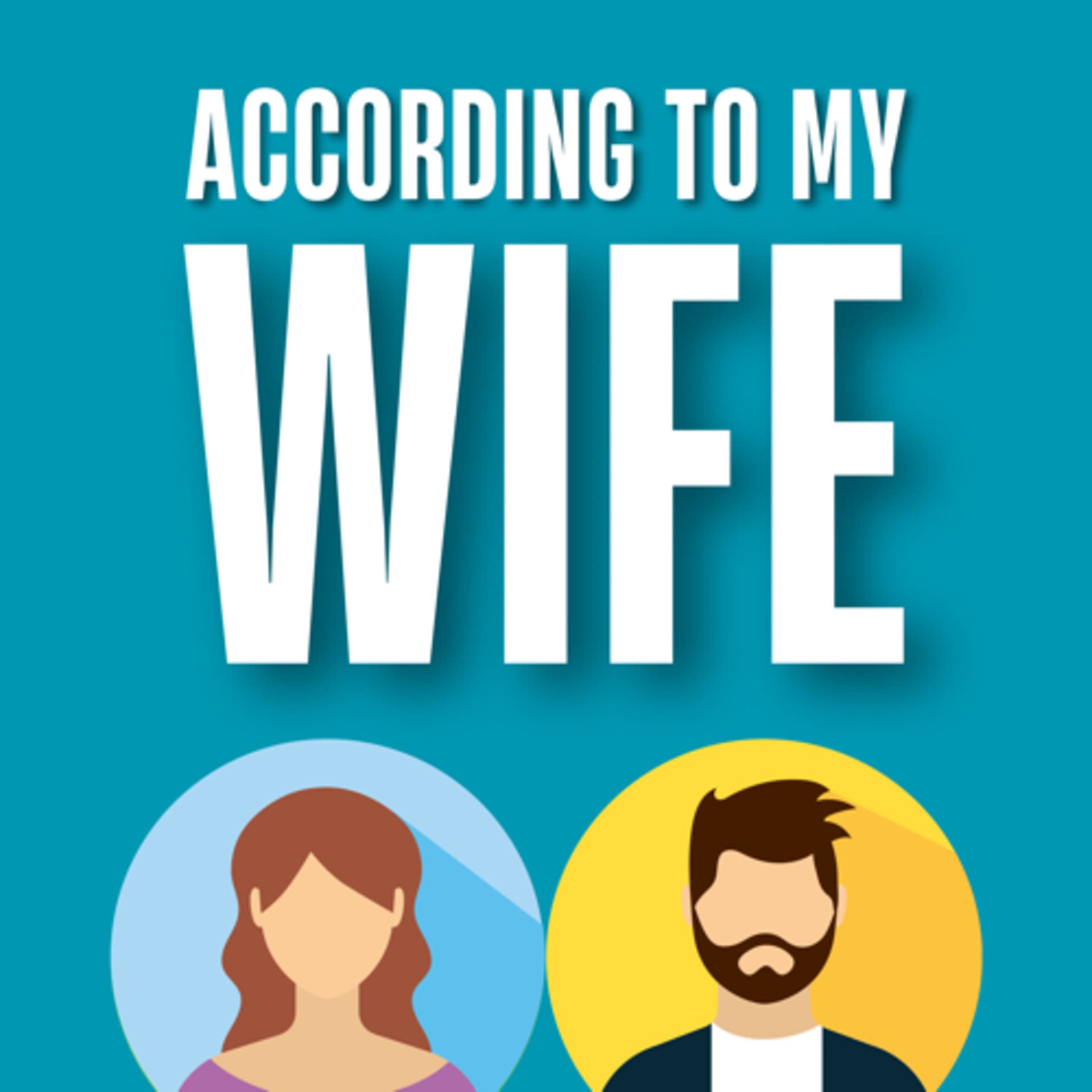 According To My Wife - Podcasts