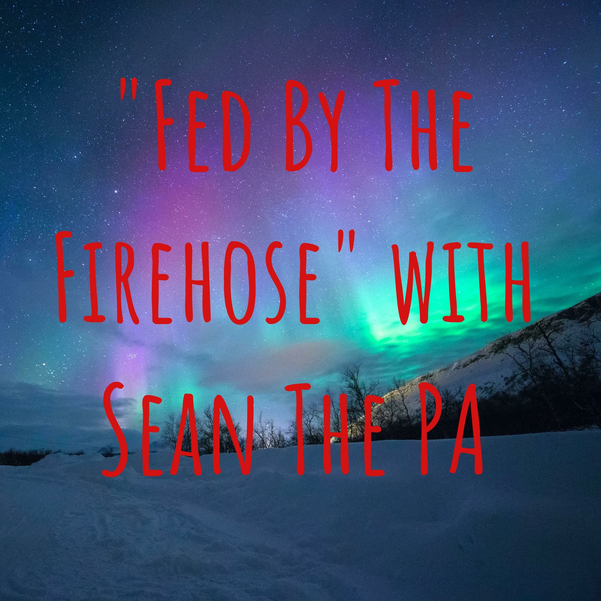 "Fed By The Firehose" with Sean The PA - Podcasts