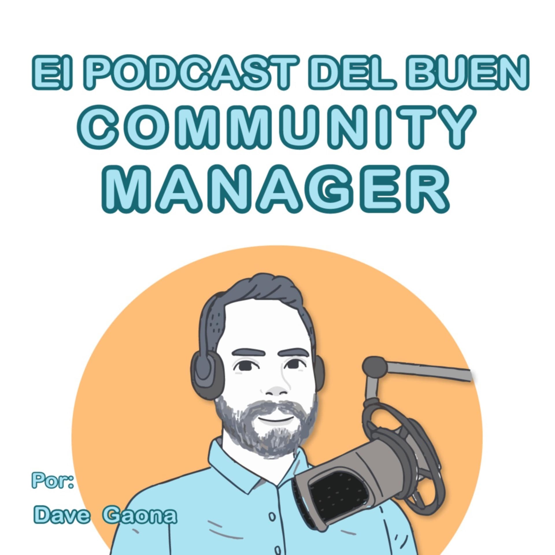 El Podcast del Buen Community Manager presentado por Dave Gaona y ProSoMex, AC - Podcasts