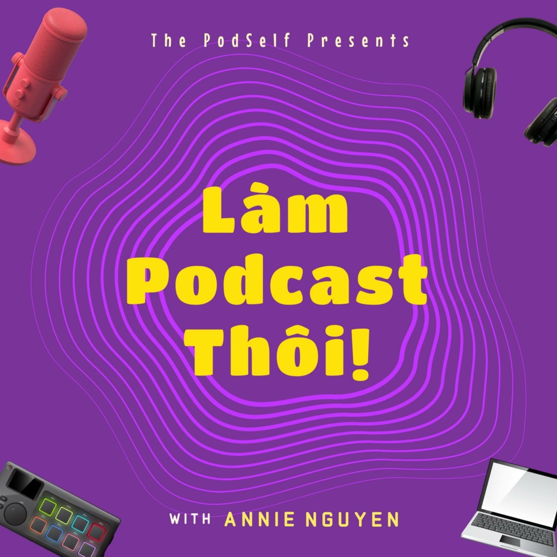 Làm Podcast Thôi! - Podcasts