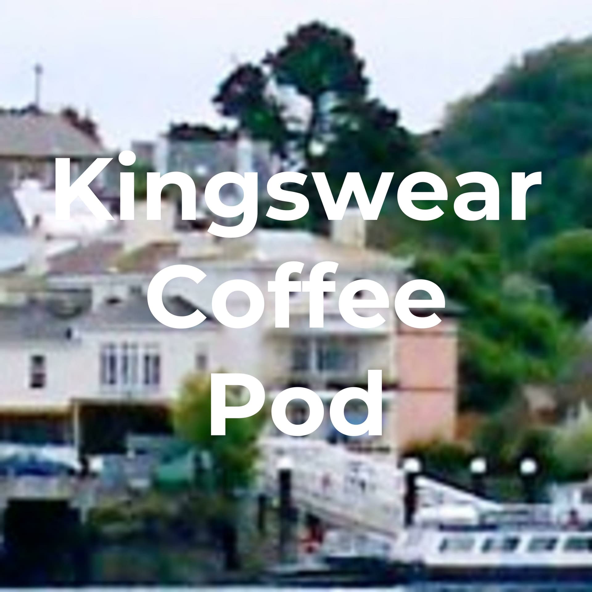 Kingswear Coffee Pod - Podcasts