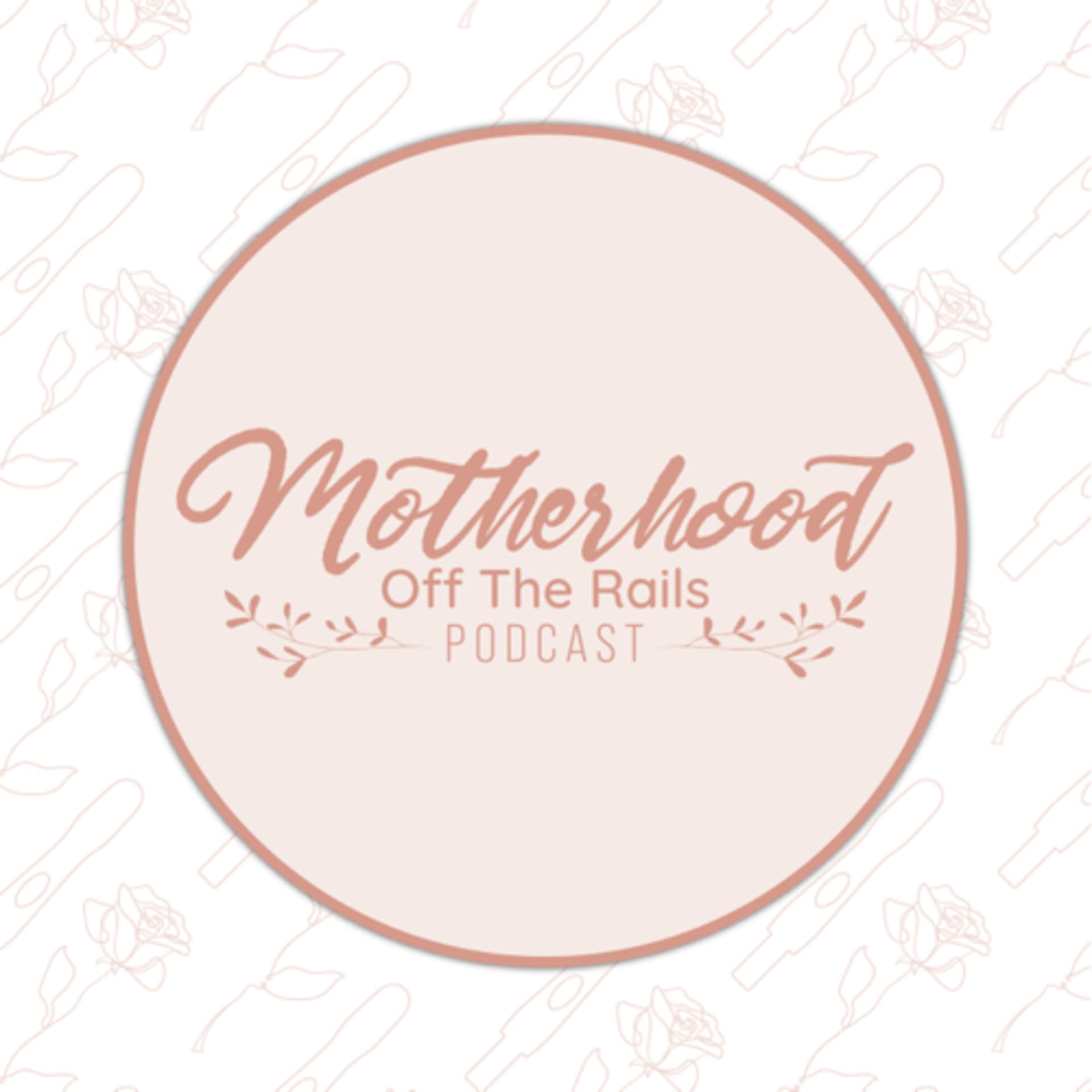 Motherhood Off the Rails - Podcasts
