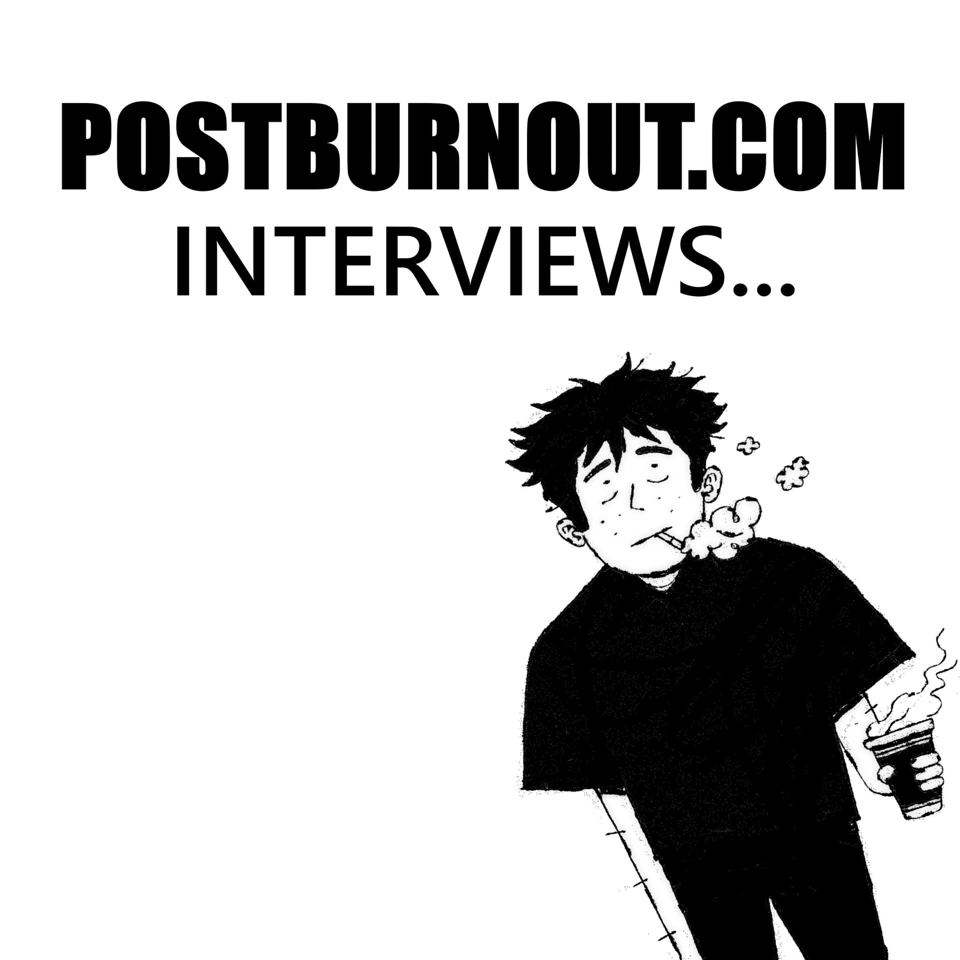 POSTBURNOUT.COM Interviews... - Podcasts