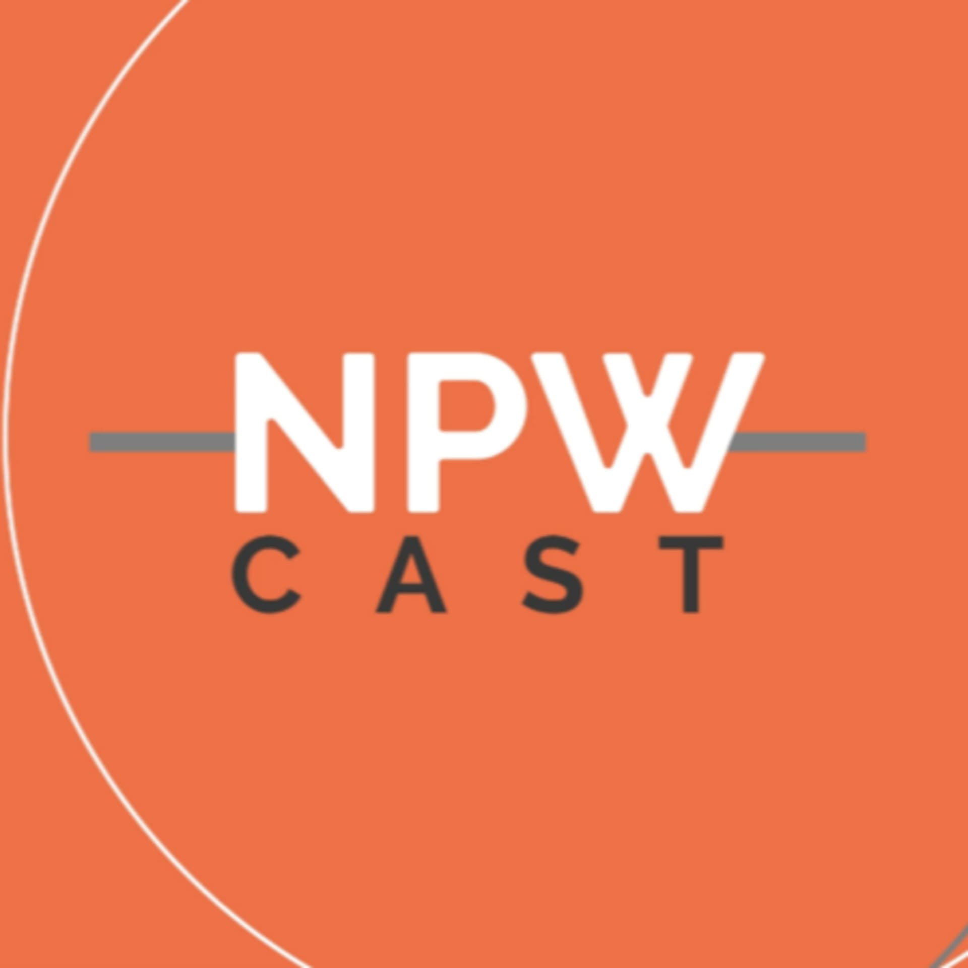 NPW Cast - Podcasts