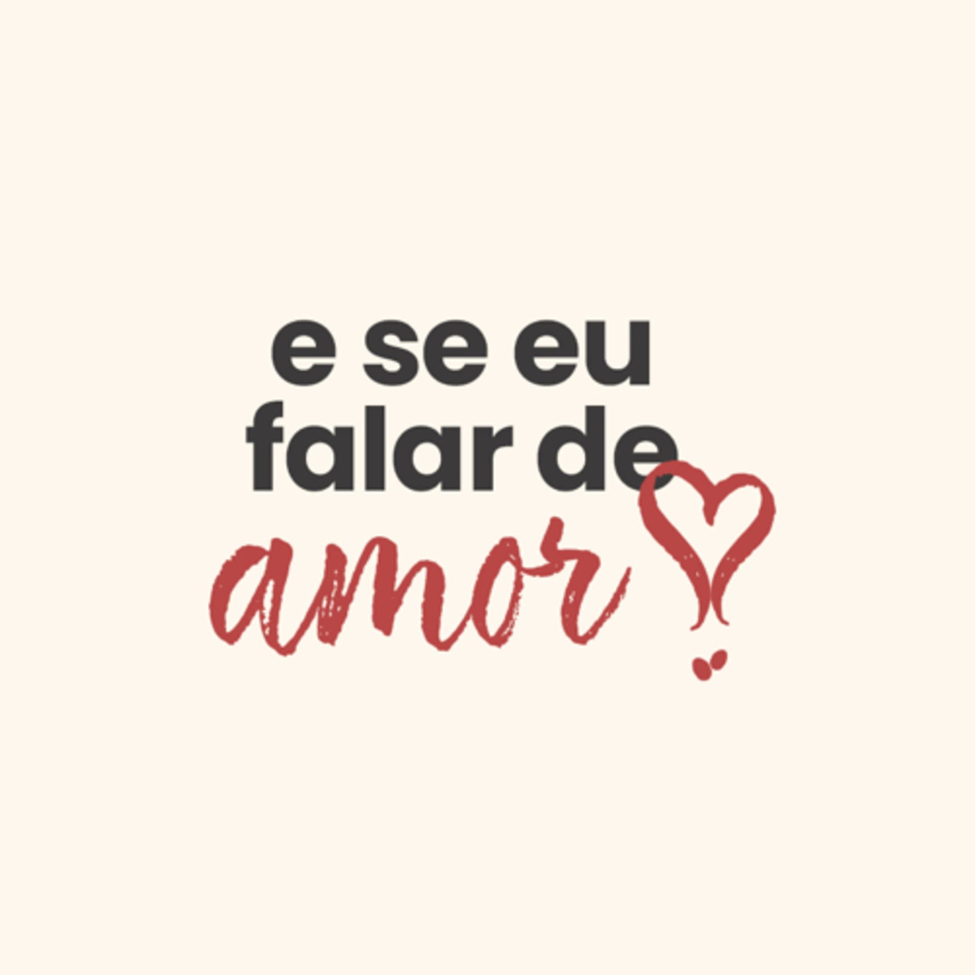 e se eu falar de amor? - Podcasts