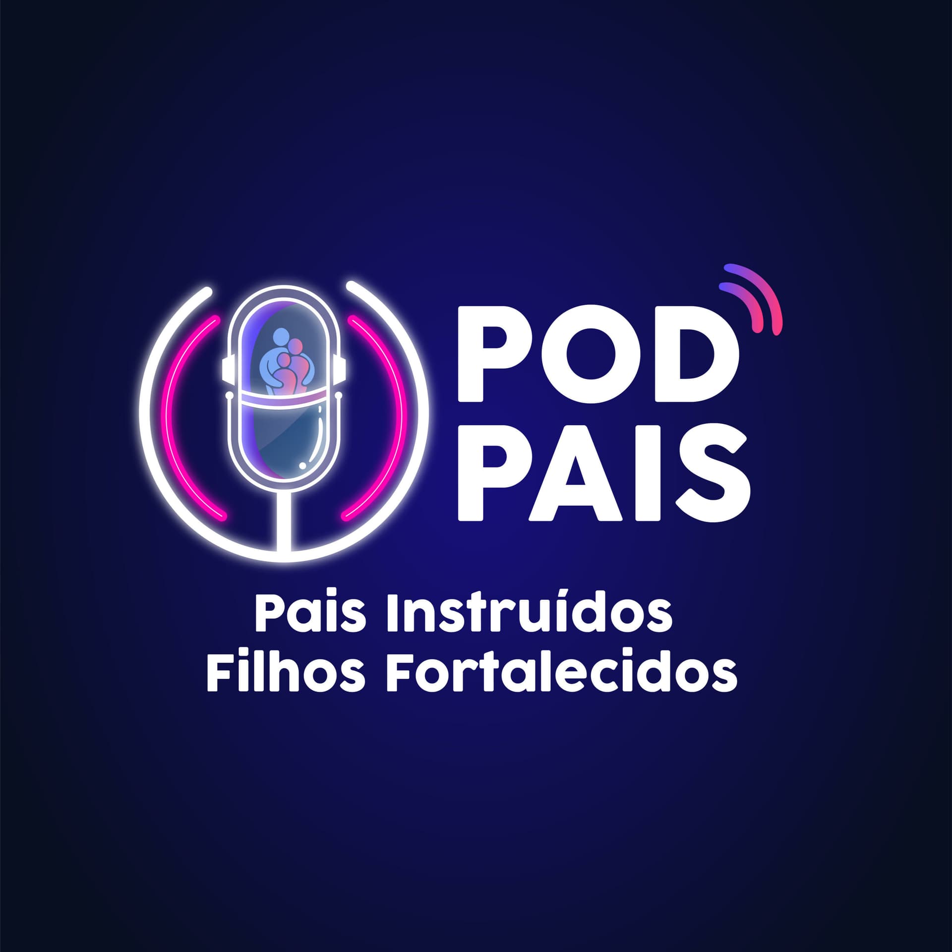 PODPAIS: Pais Instruídos Filhos Fortalecidos - Podcasts