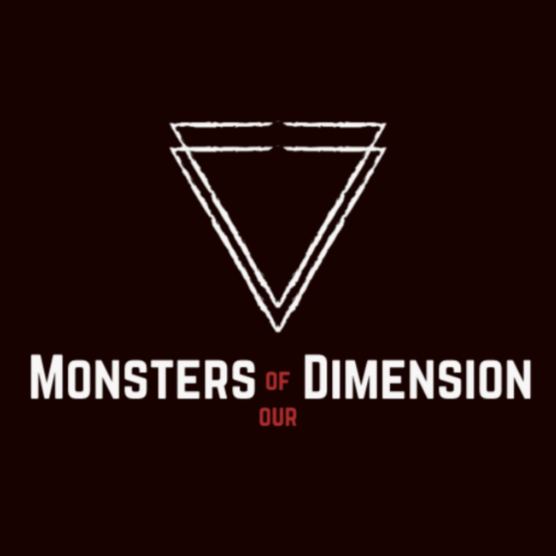 Monsters of our Dimension