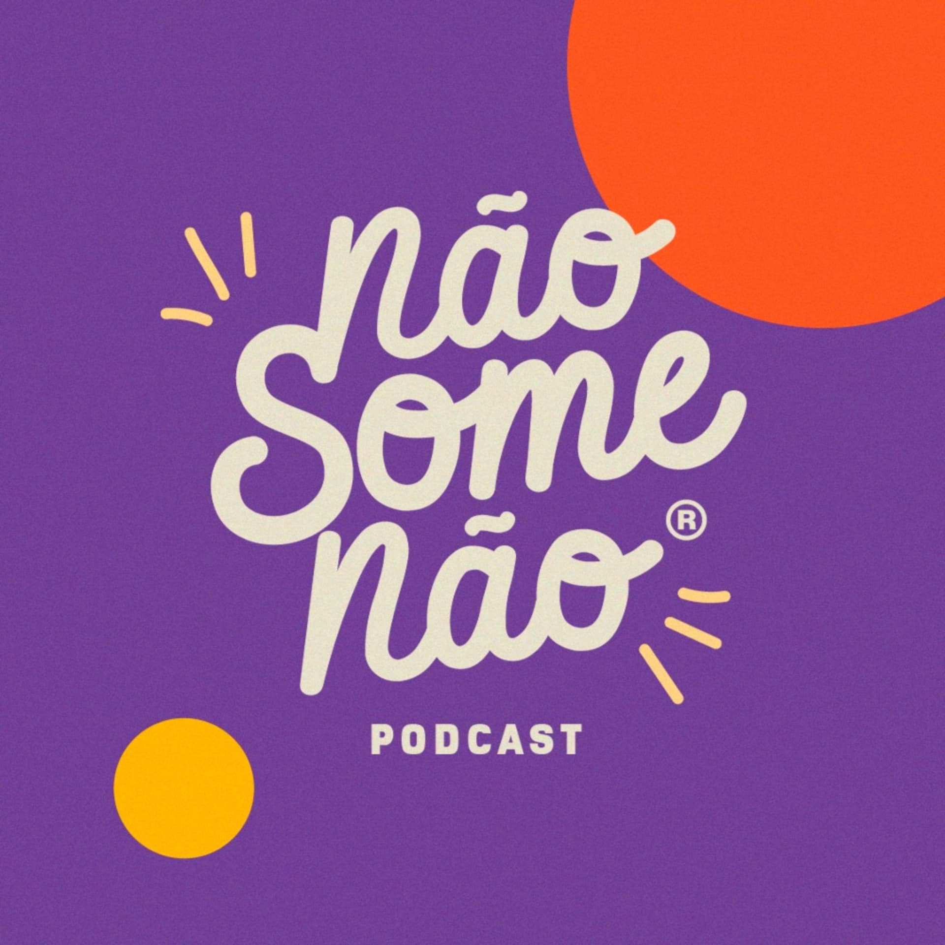 não some não - Podcasts