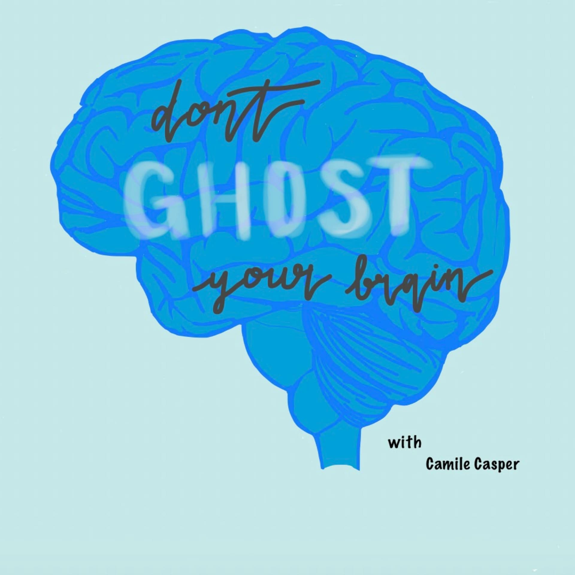 Don't Ghost Your Brain - Podcasts