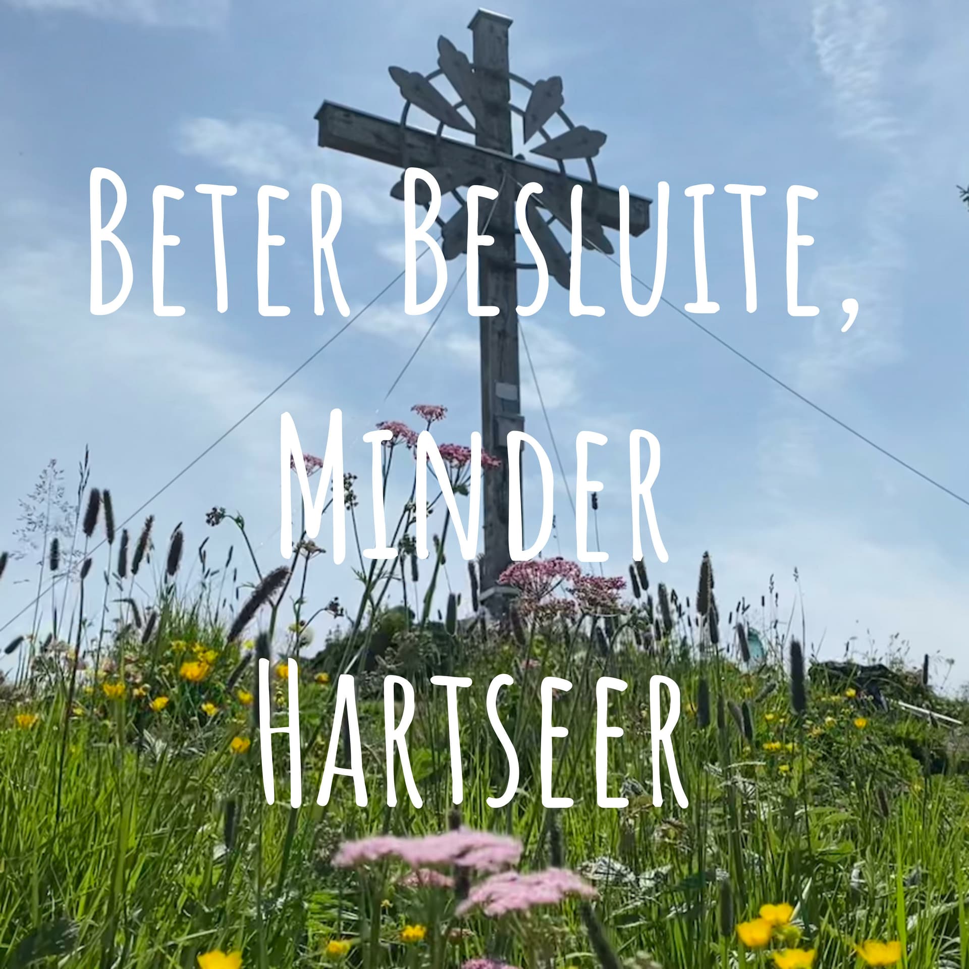 Beter Besluite, Minder Hartseer - Podcasts