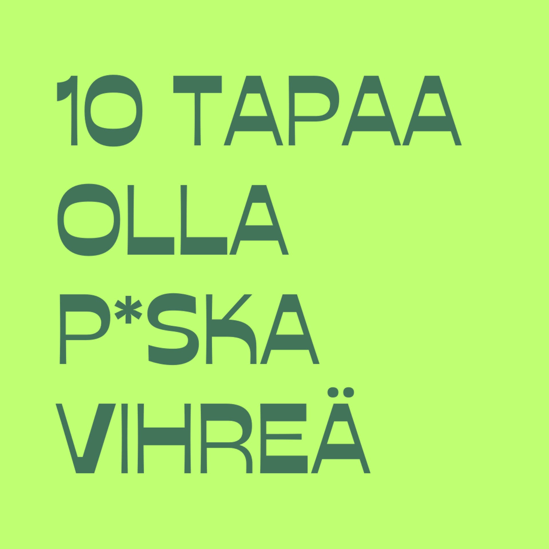 10 tapaa olla paska vihreä - Podcasts