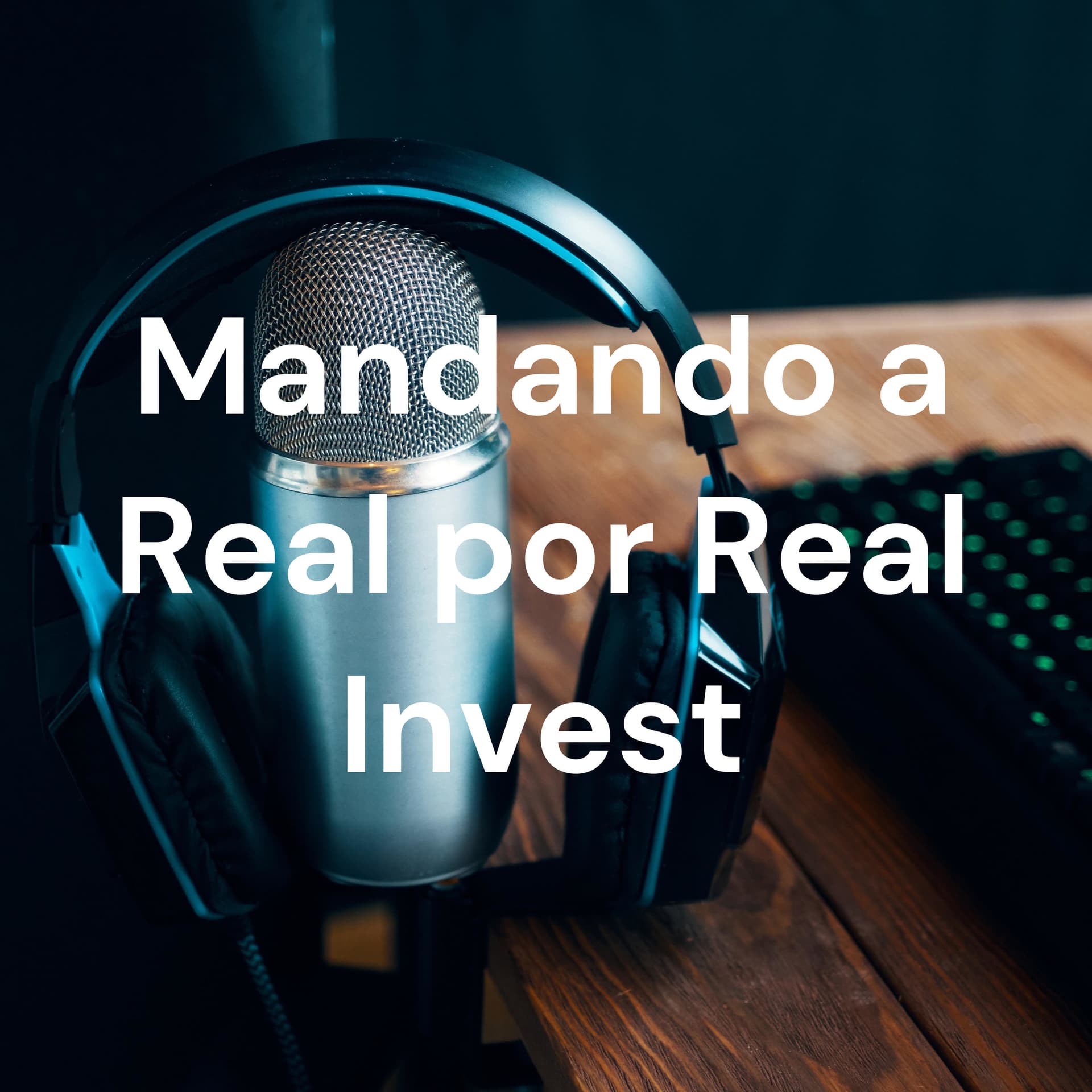 Mandando a Real por Real Invest - Podcasts