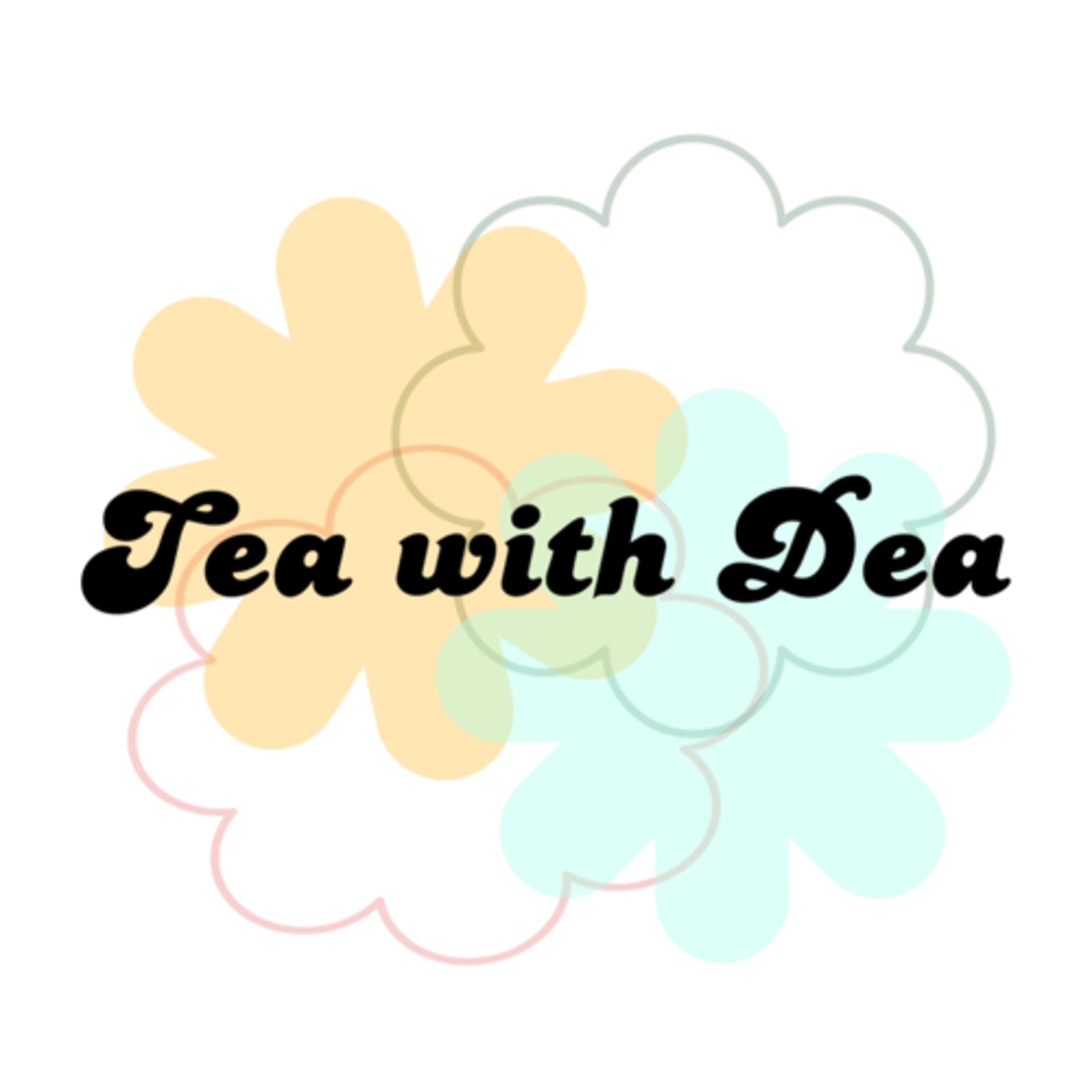 Tea with Dea - Podcasts