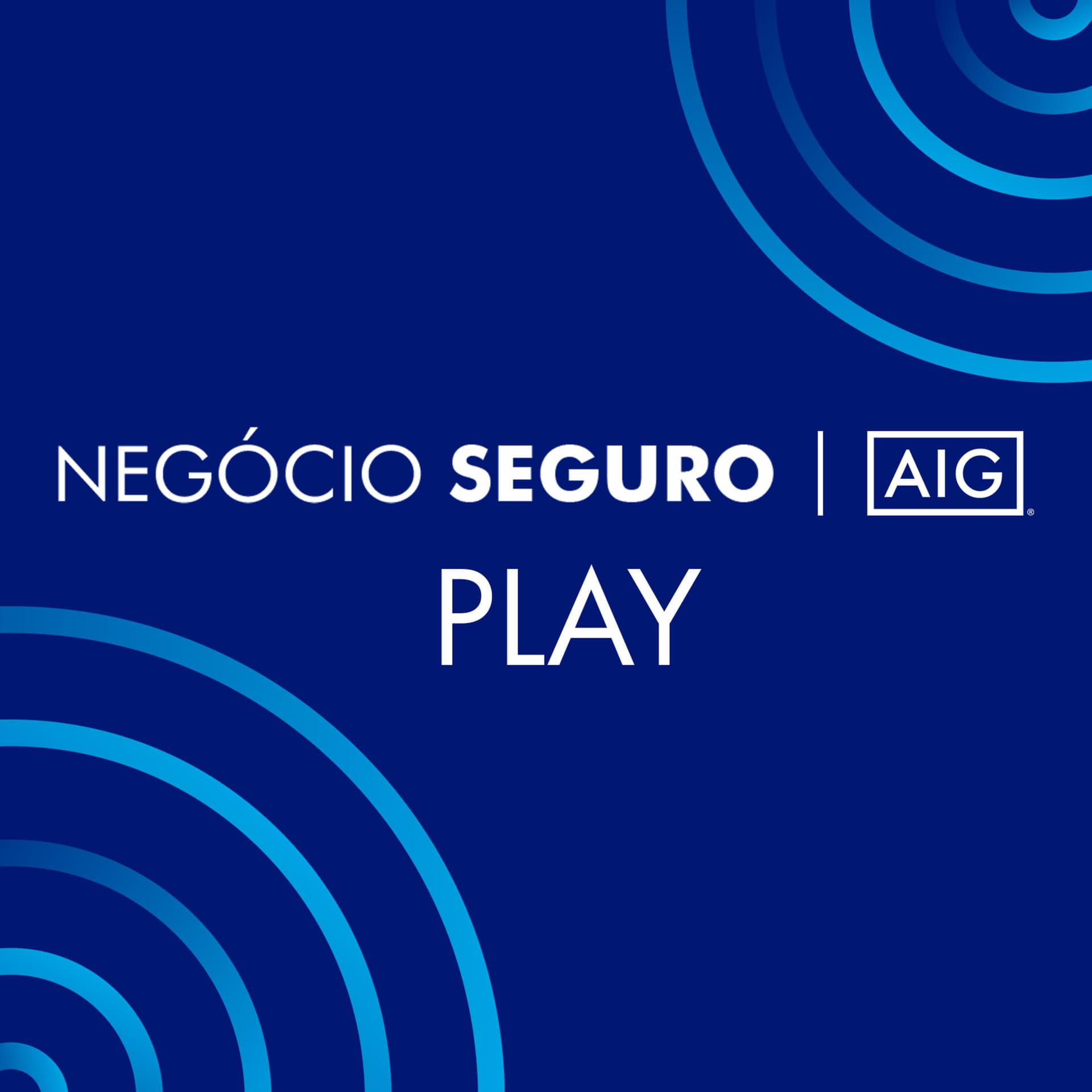 Negócio Seguro AIG Play - Podcasts