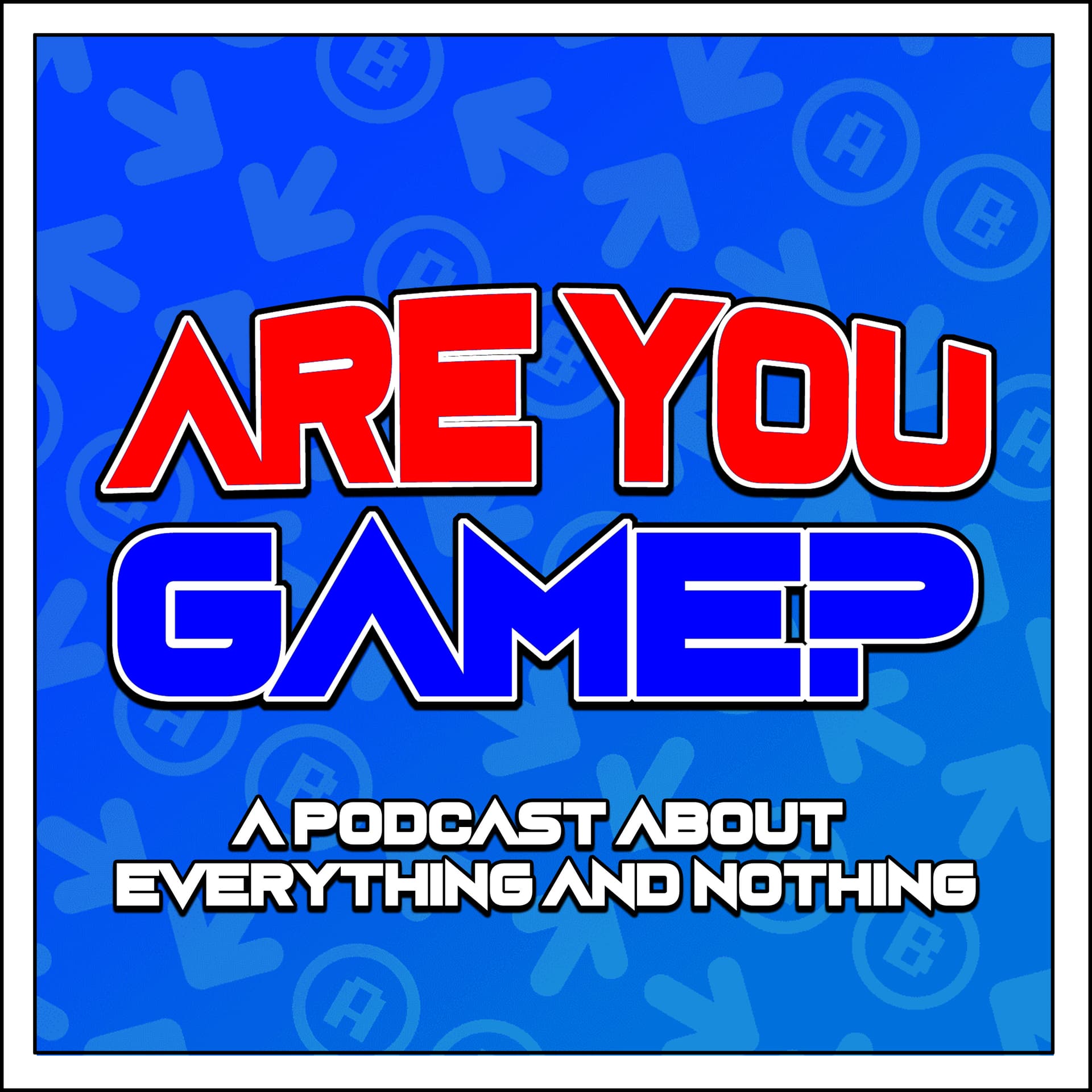 Are You Game? A Gaming Podcast About Everything And Nothing - Podcasts