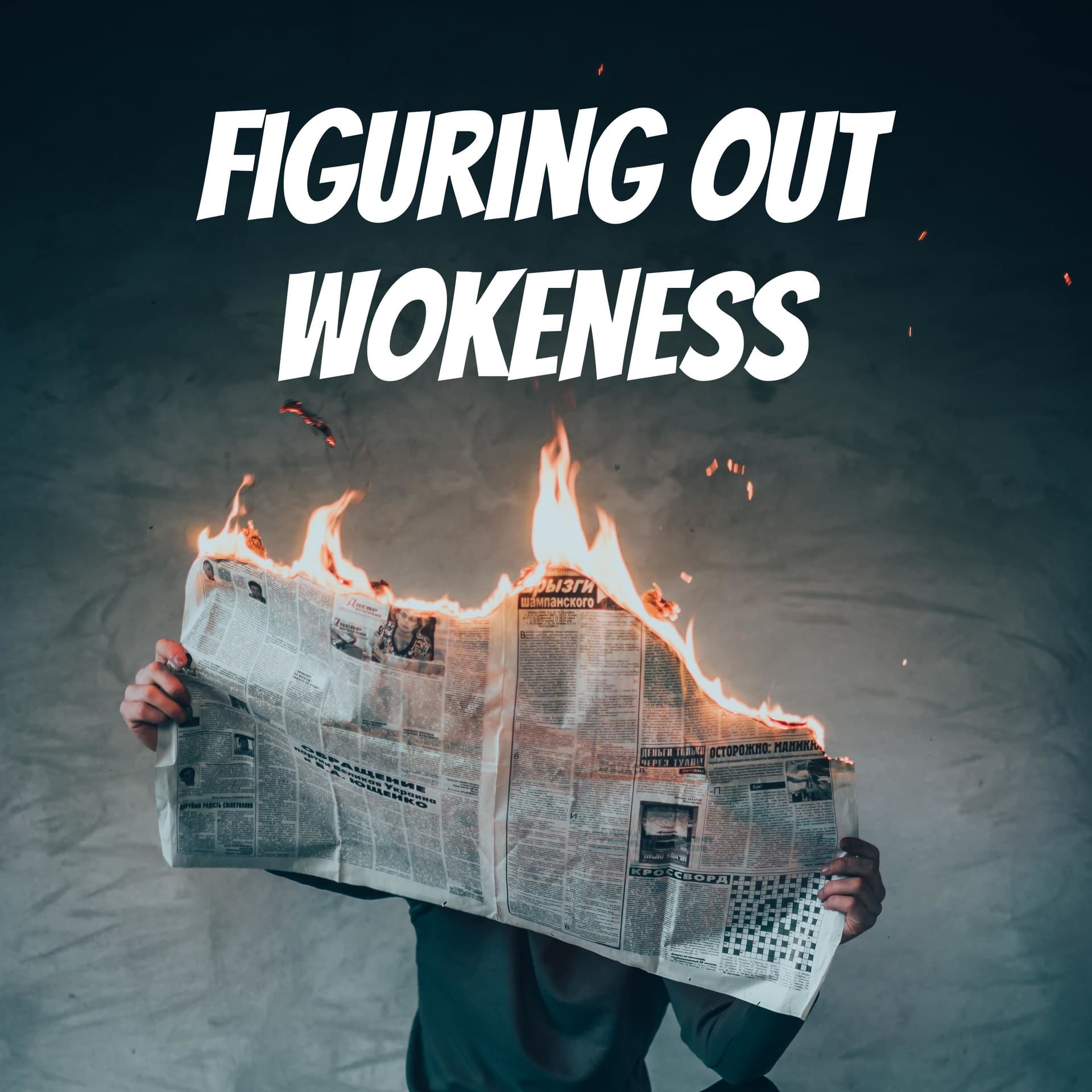 Figuring Out Wokeness - Podcasts