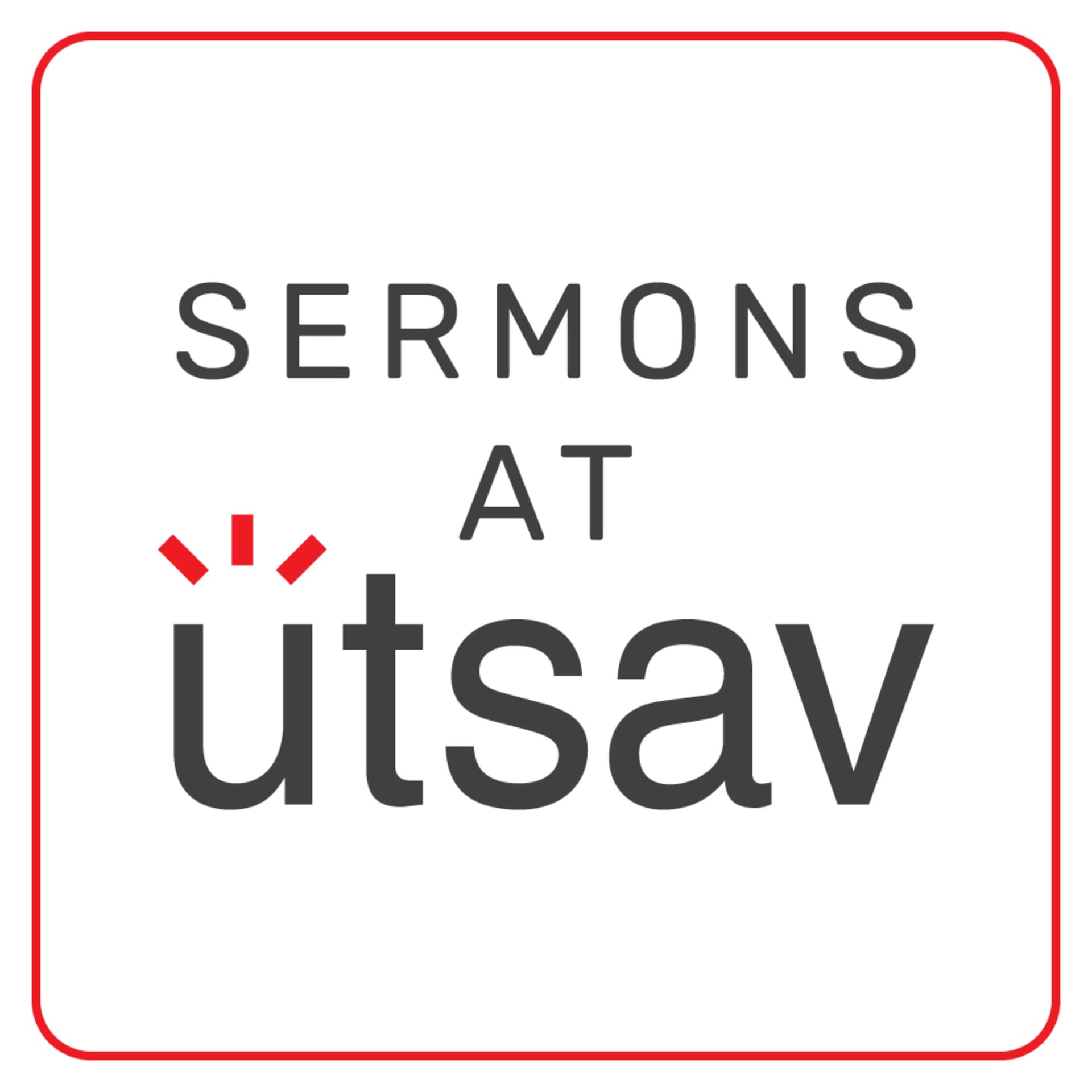 Sermons at Utsav Church - Podcasts