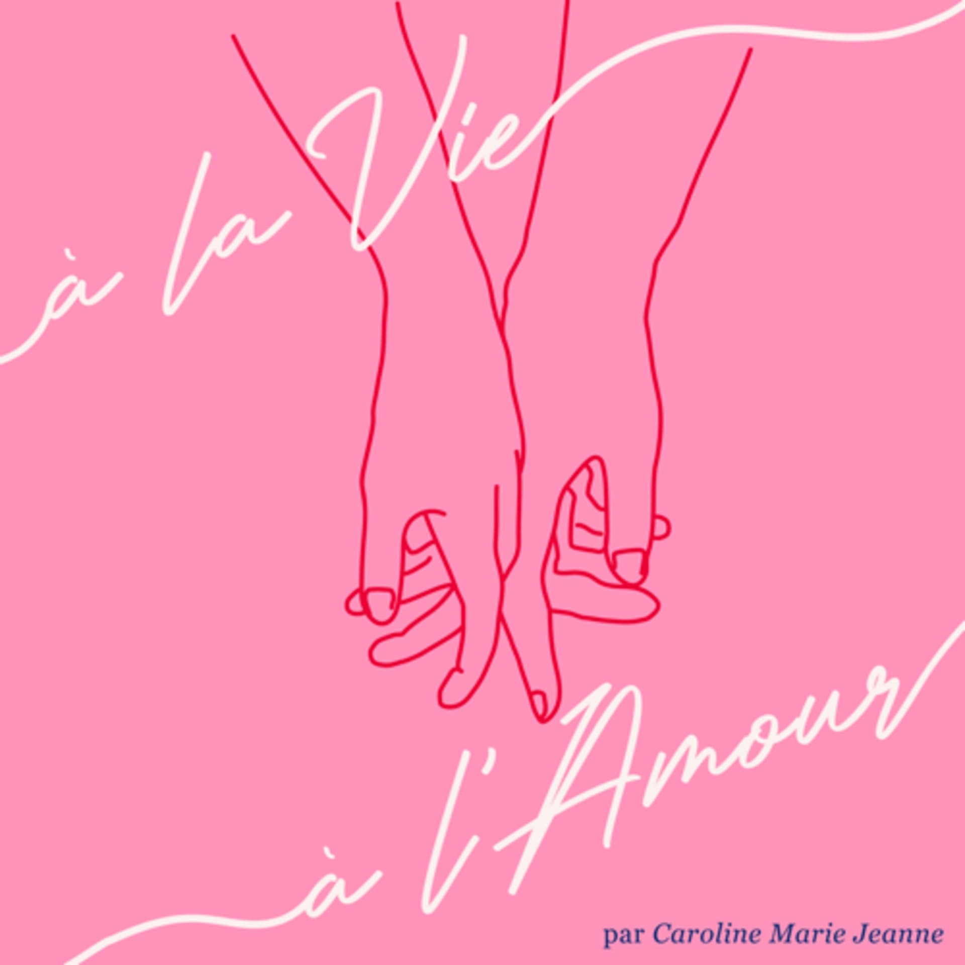 À la Vie, à l’Amour - Podcasts