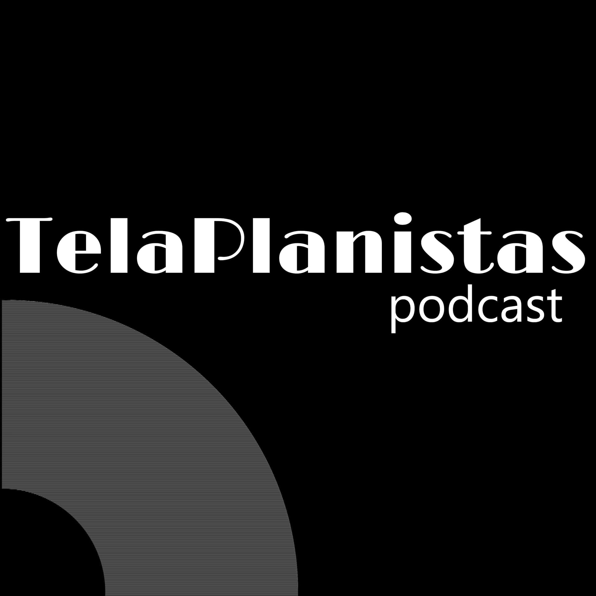 TelaPlanistas Podcast - Podcasts