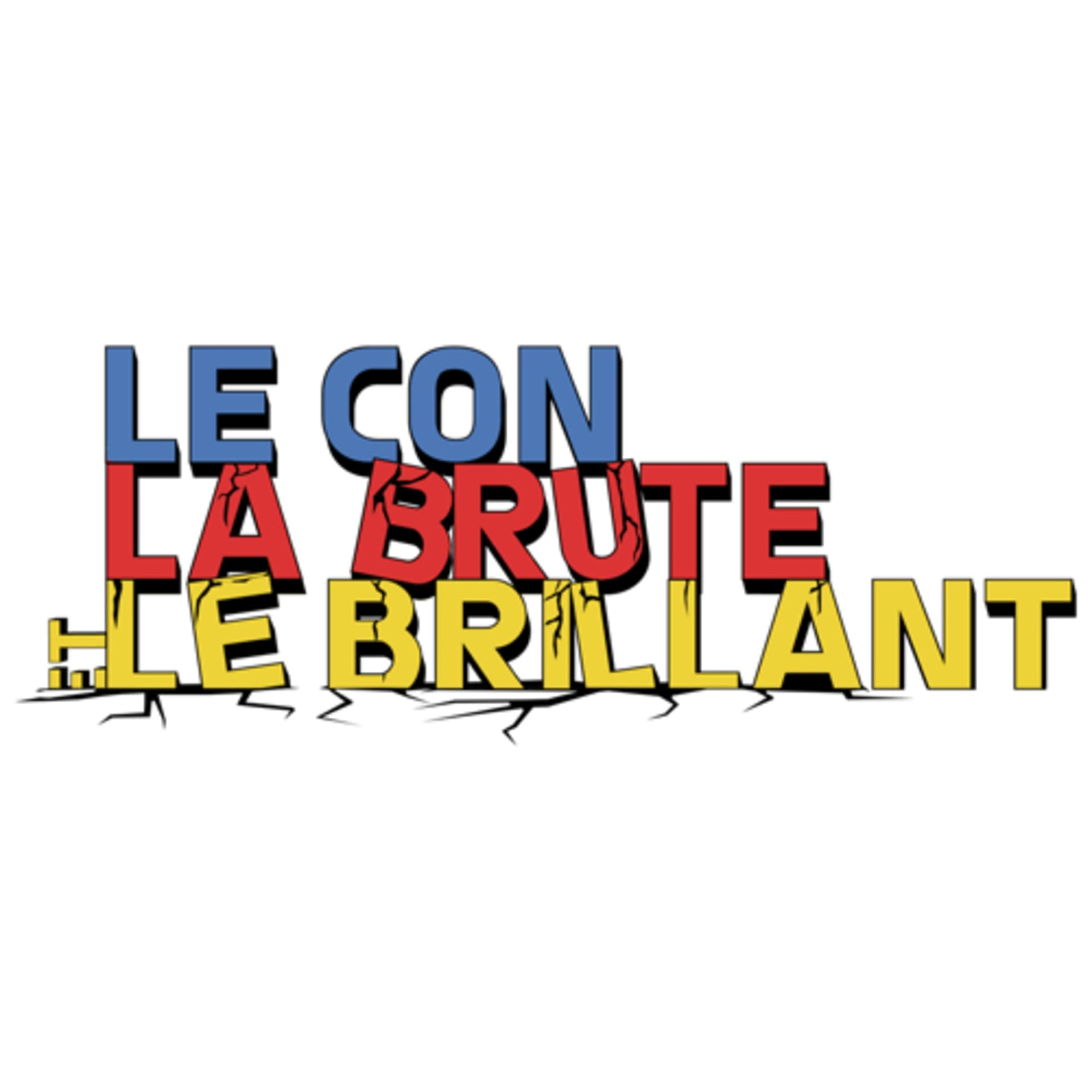 Le Con, la Brute et le Brillant - Podcasts