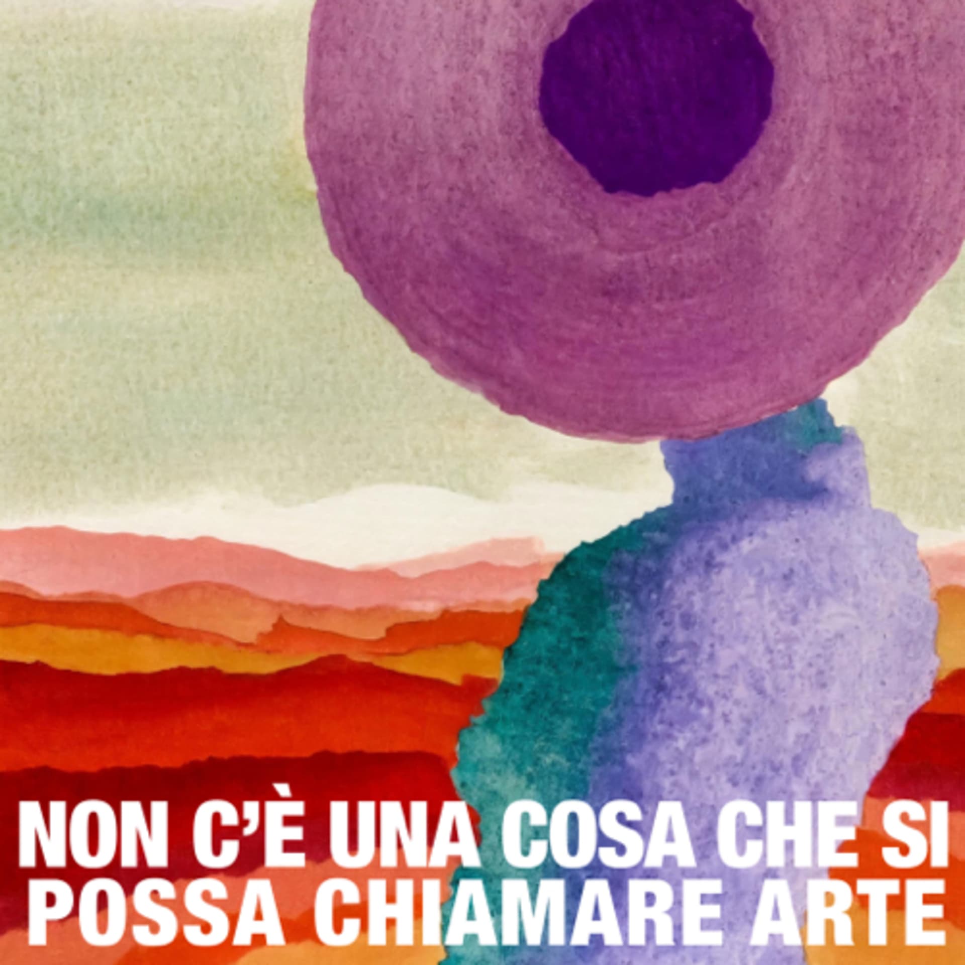 Non c’è una cosa che si possa chiamare arte - Podcasts