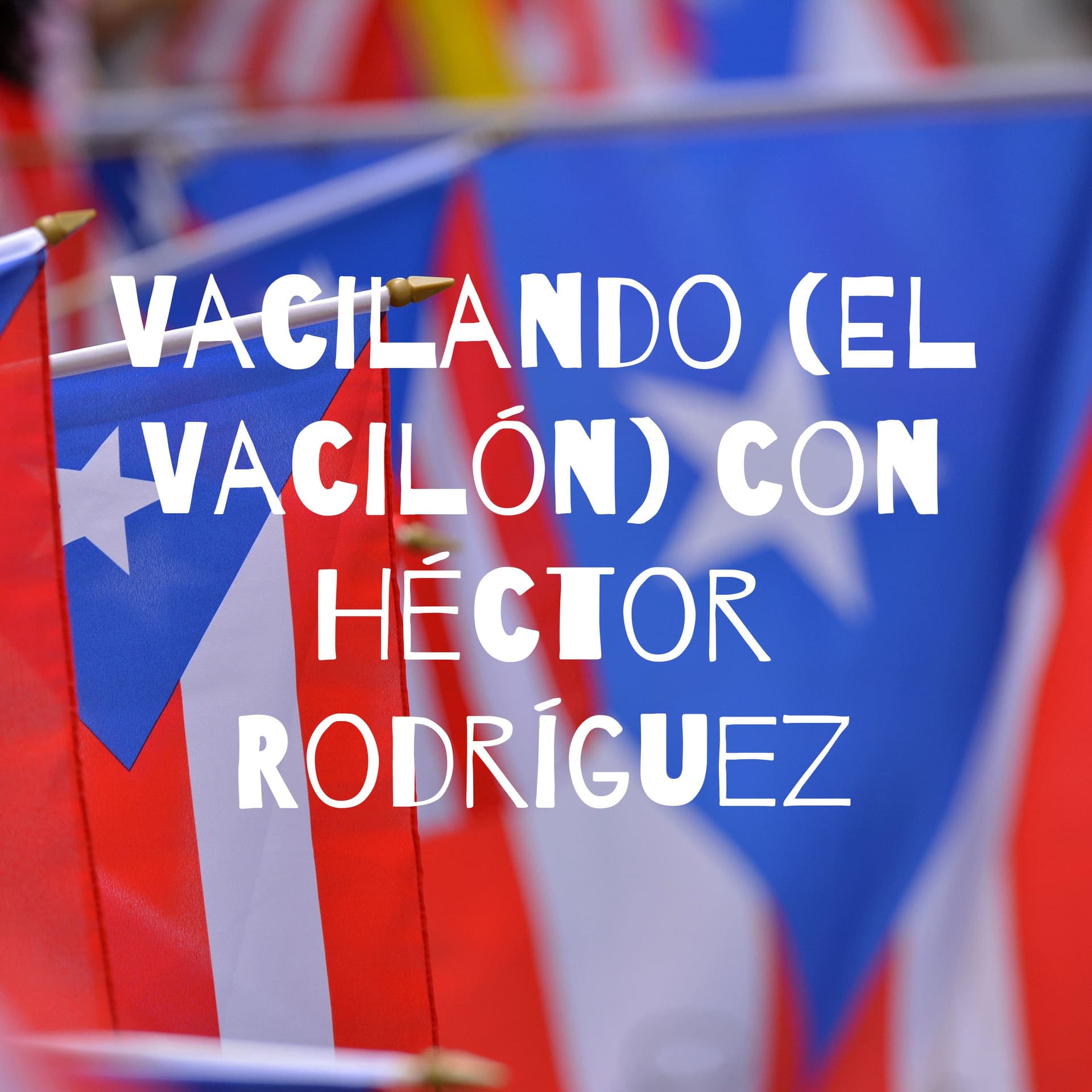 Vacilando (El Vacilón) con Héctor Rodríguez - Podcasts