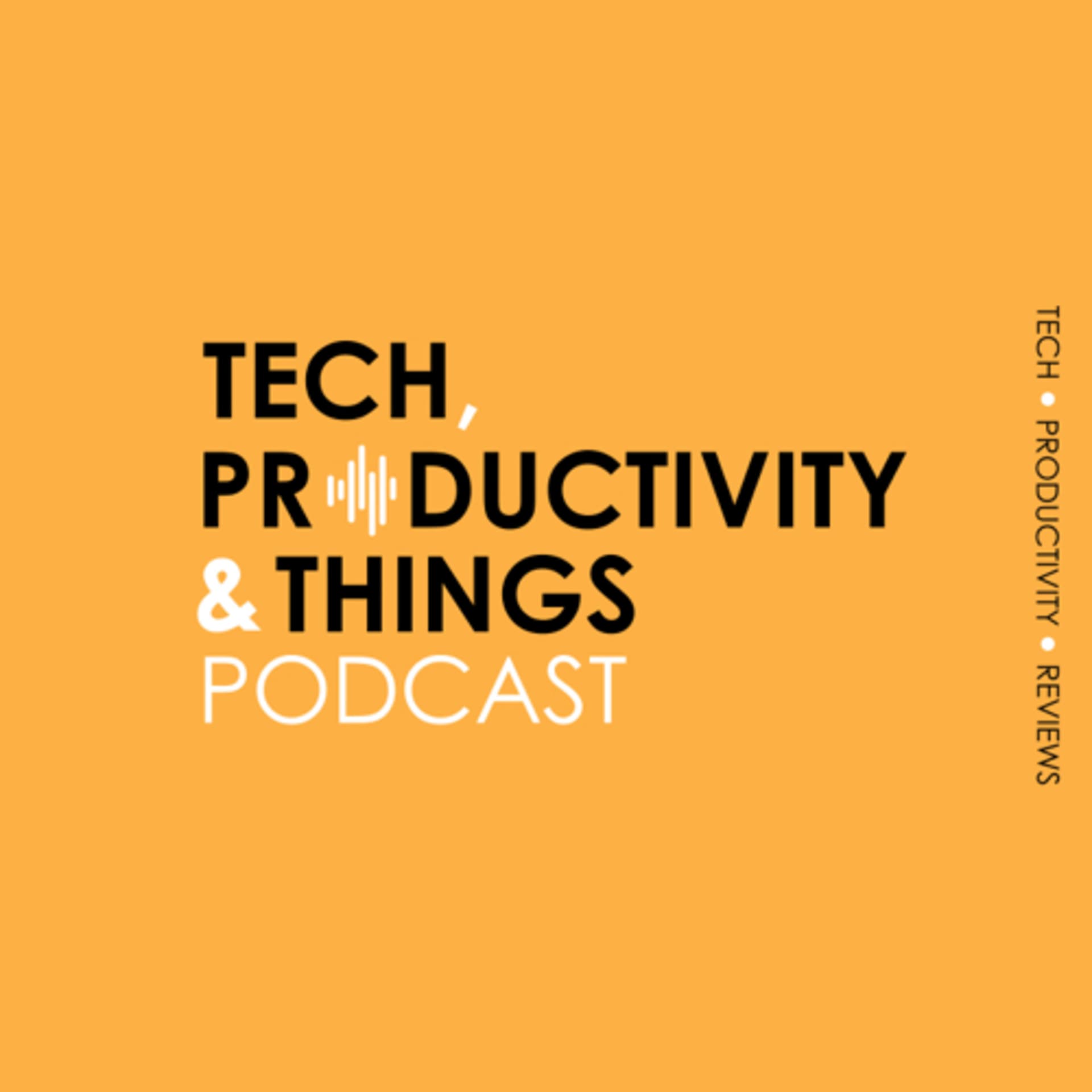 Tech, Productivity and Things - Podcasts
