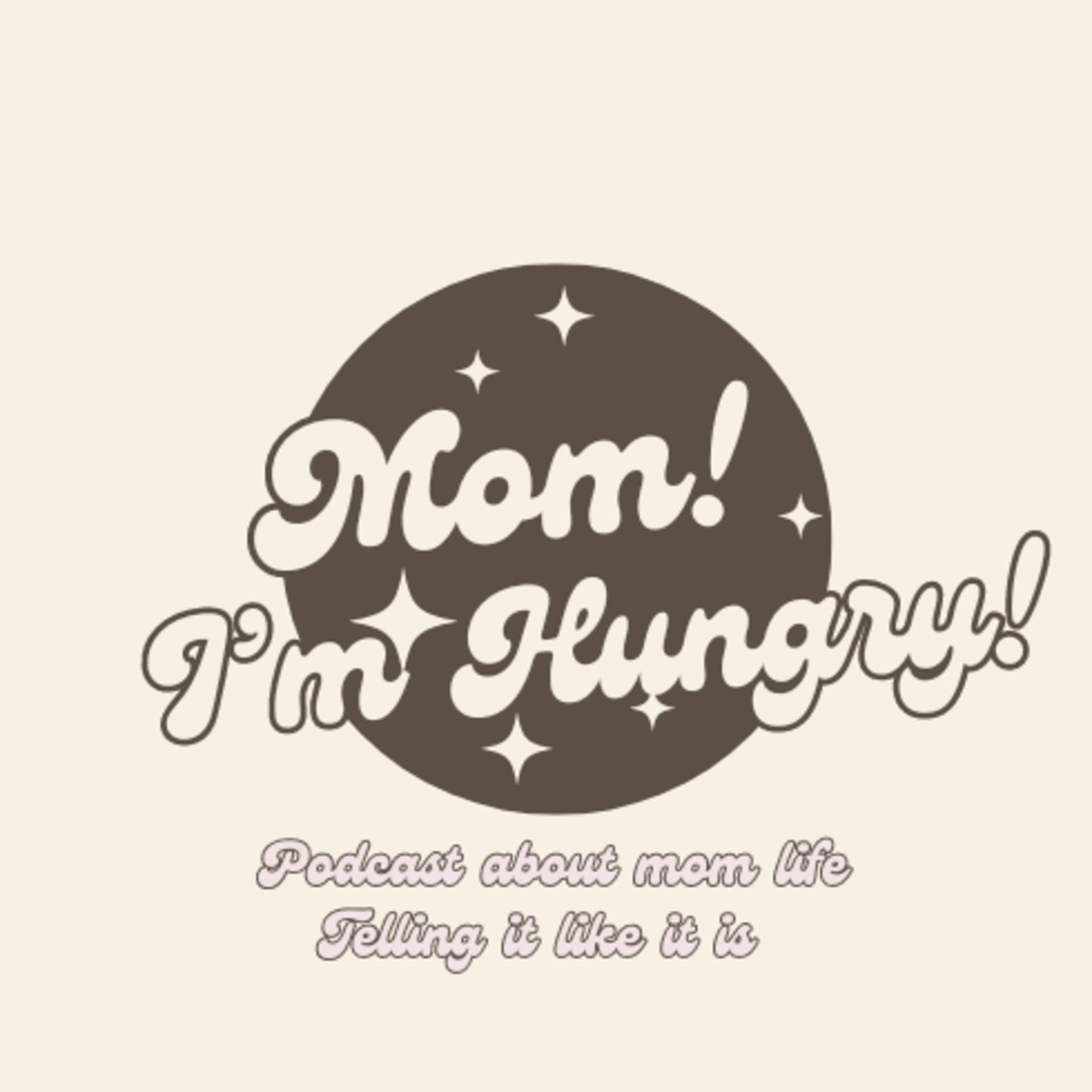Mom! Im Hungry! - Podcasts