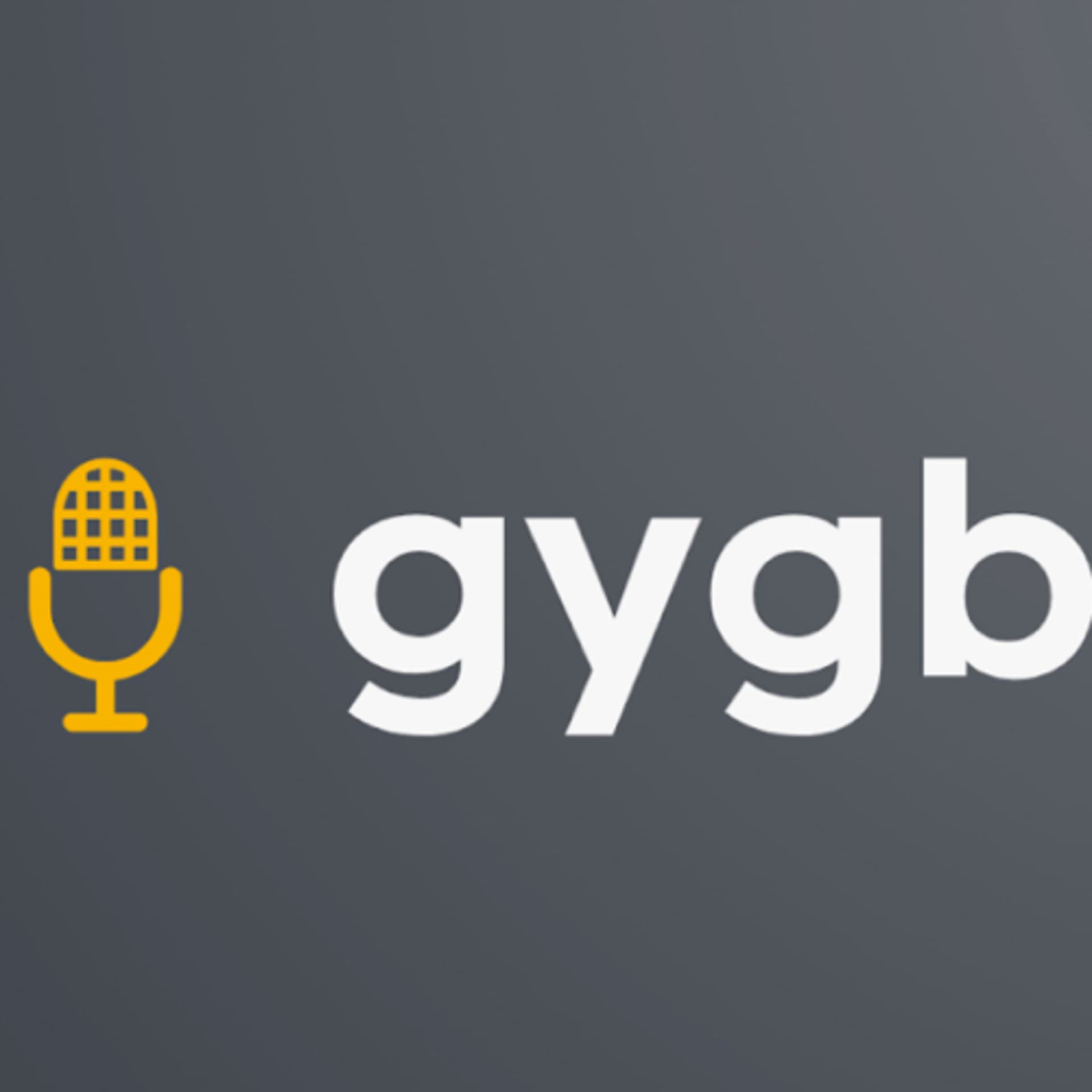 The GYGB Podcast - Podcasts