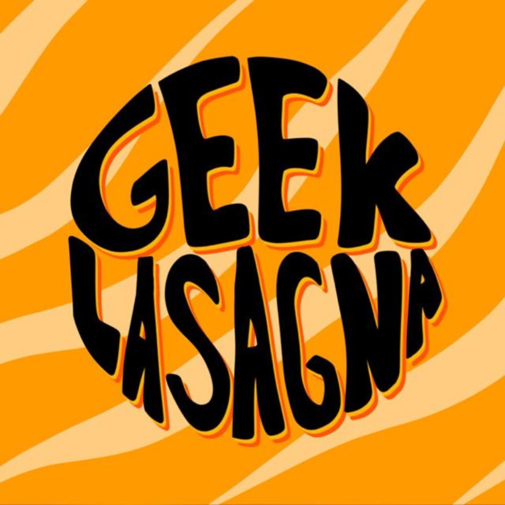 Geek Lasagna - Podcasts