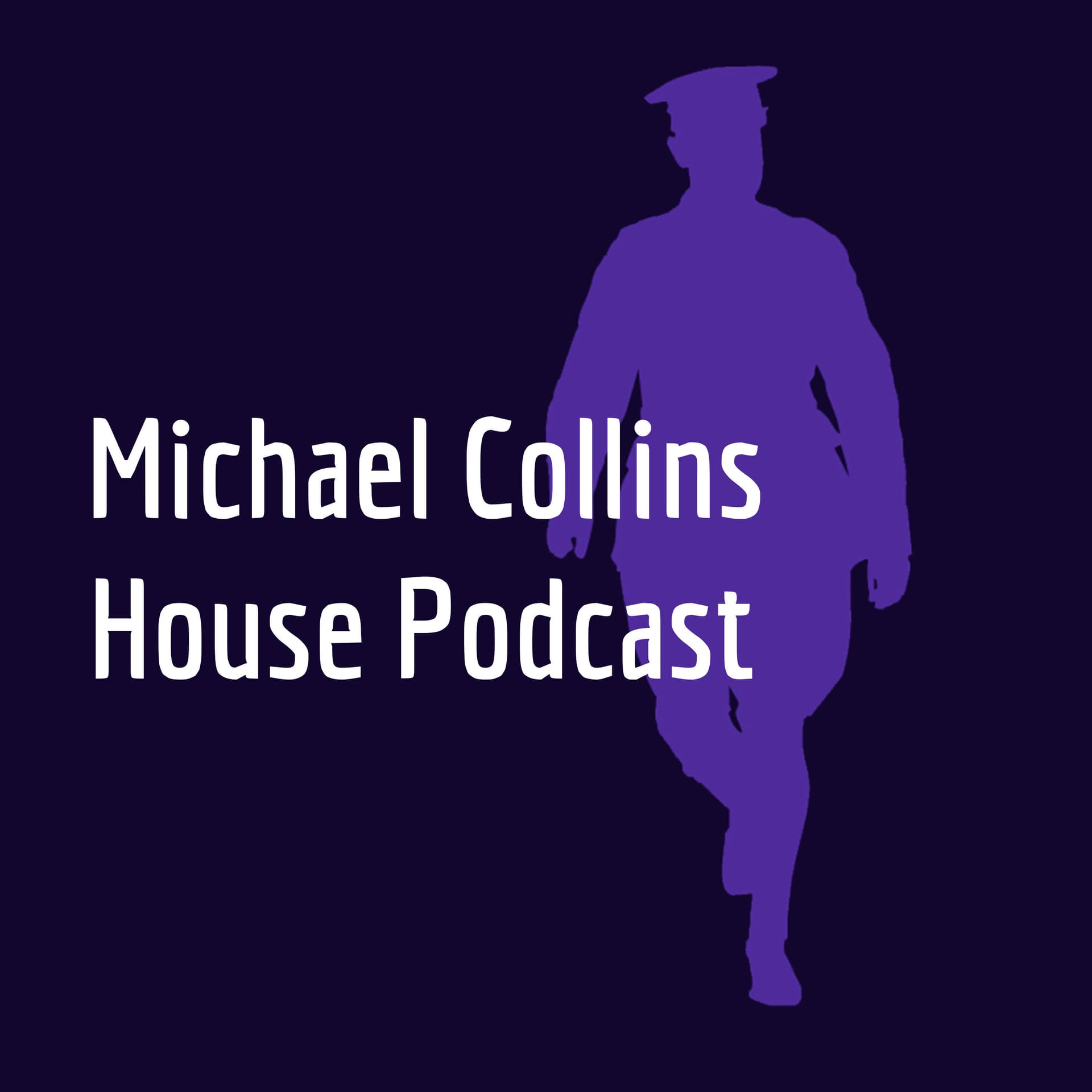 Michael Collins House Podcast - Podcasts