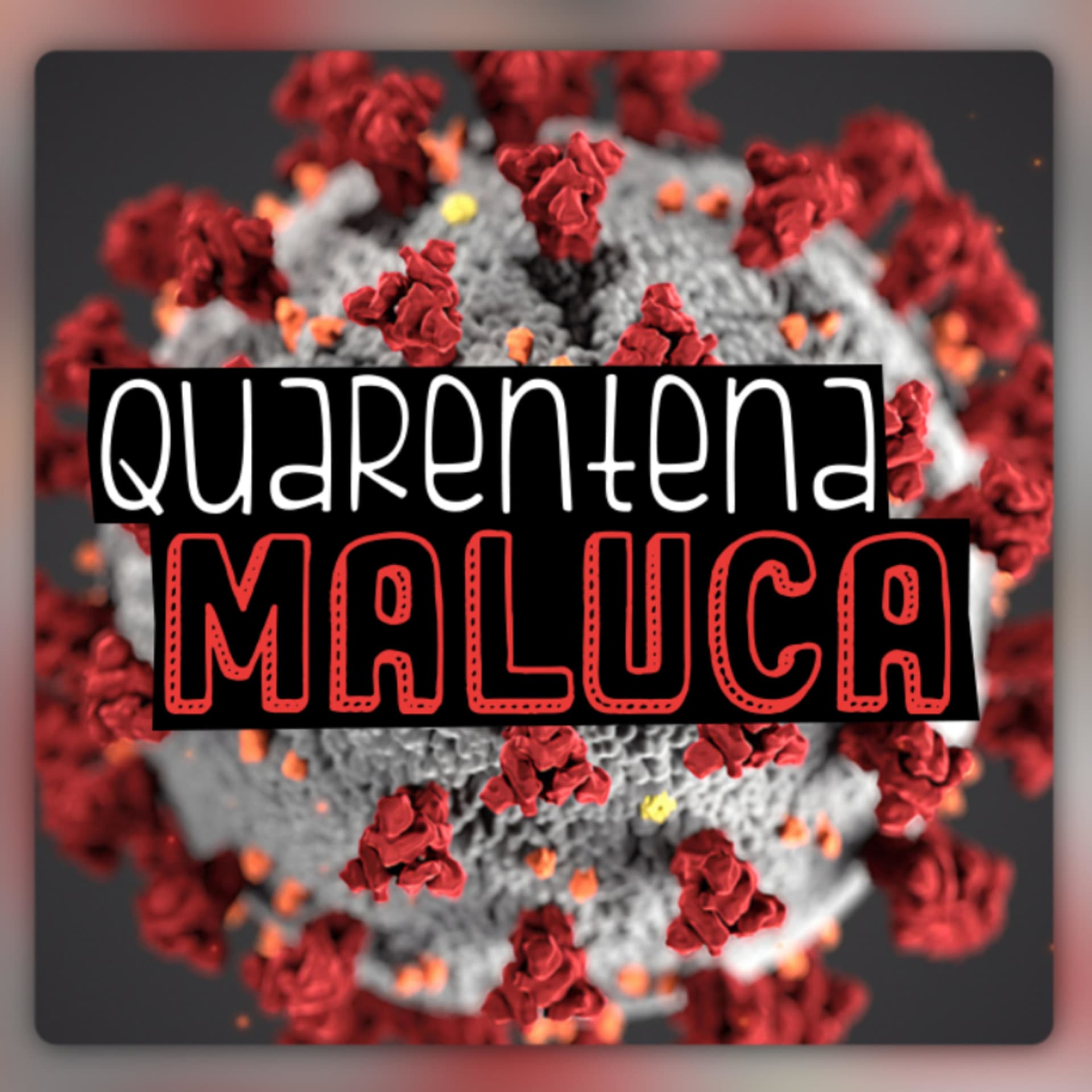 Quarentena Maluca - Podcasts
