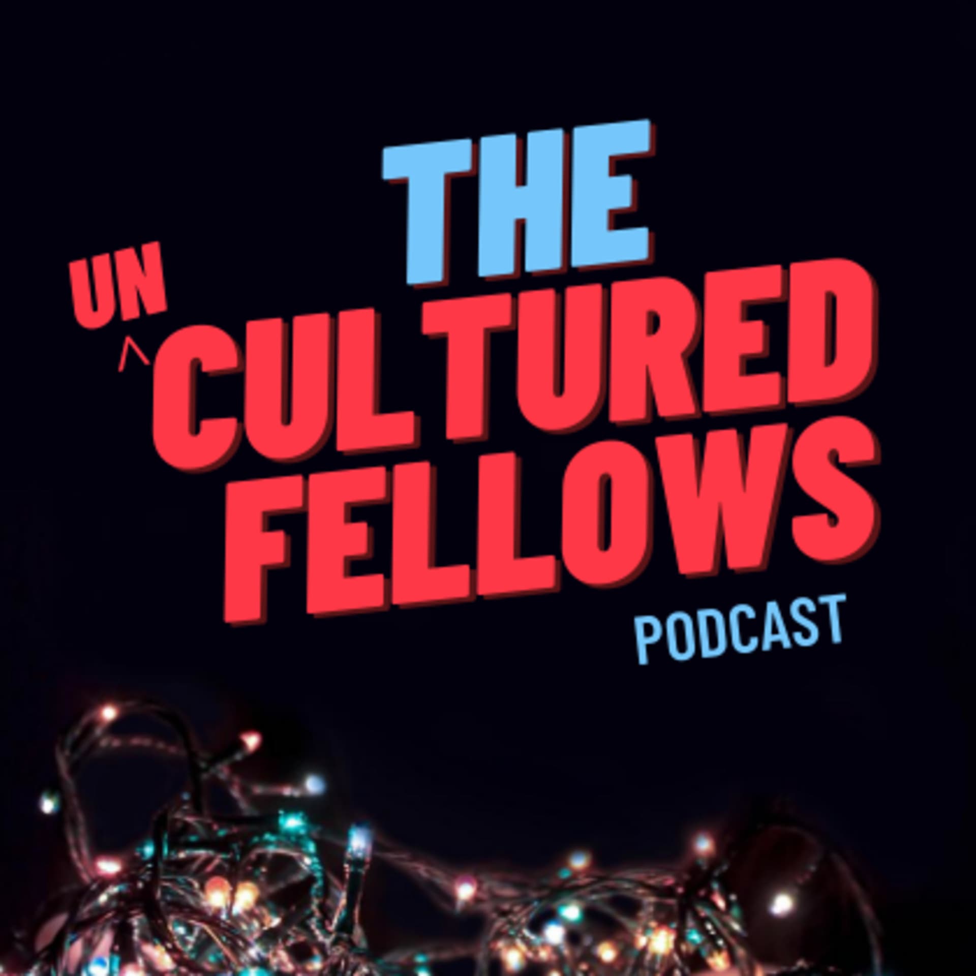 The Uncultured Fellows Podcast - Podcasts