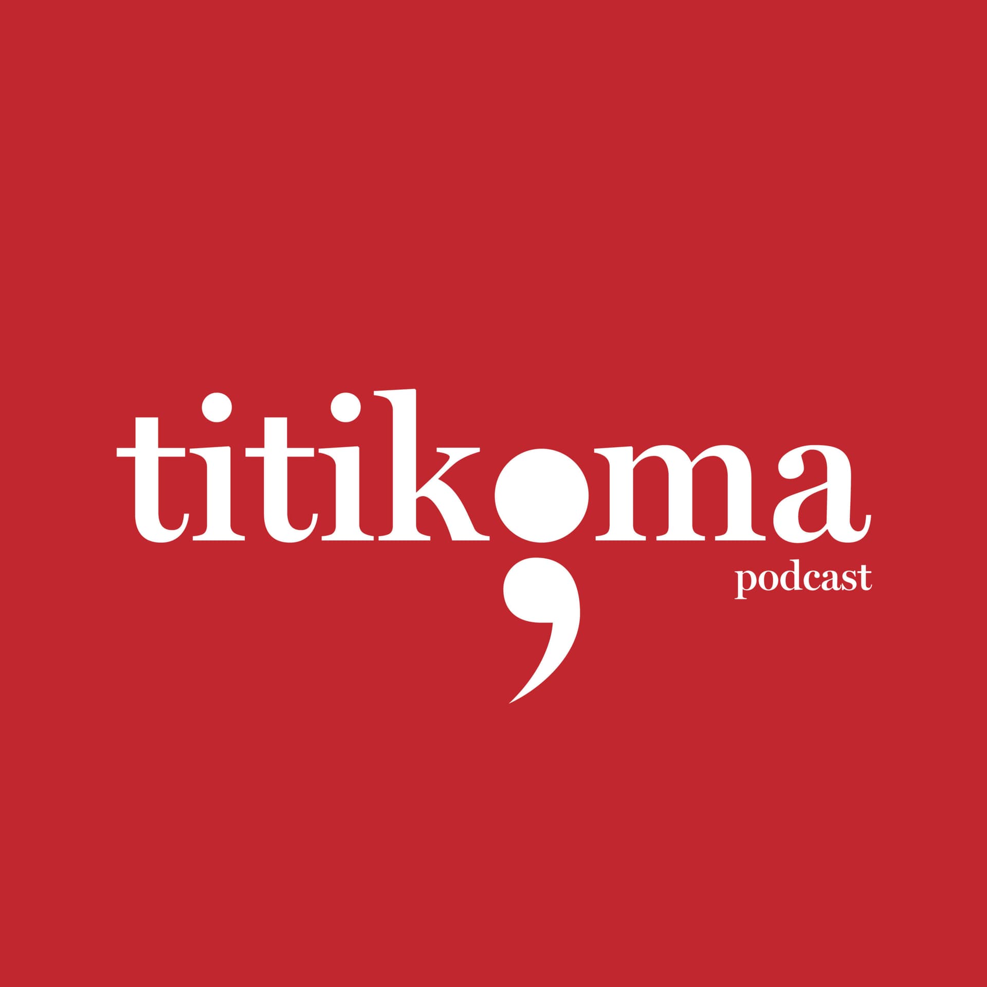 TITIKOMA; - Podcasts