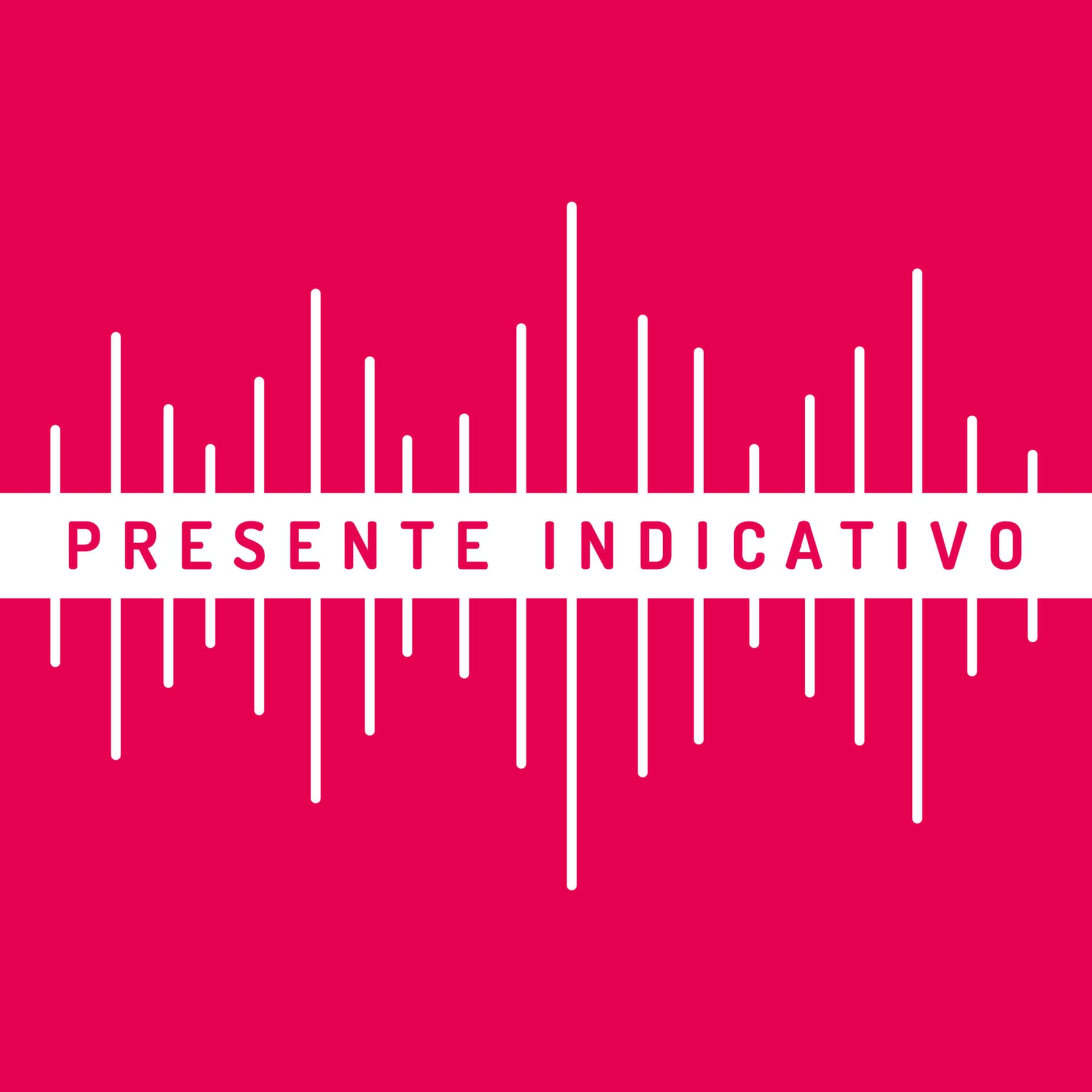 Presente Indicativo - Podcasts