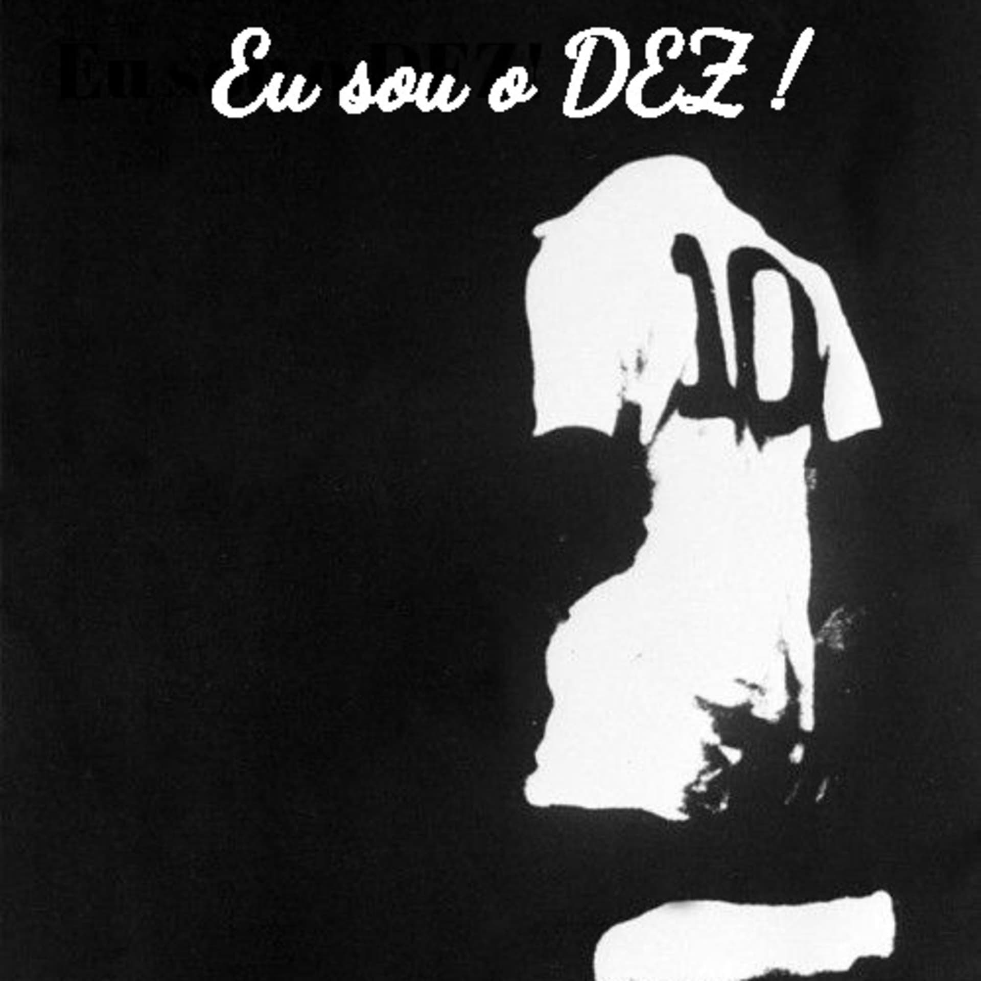 Eu sou o DEZ! - Podcasts