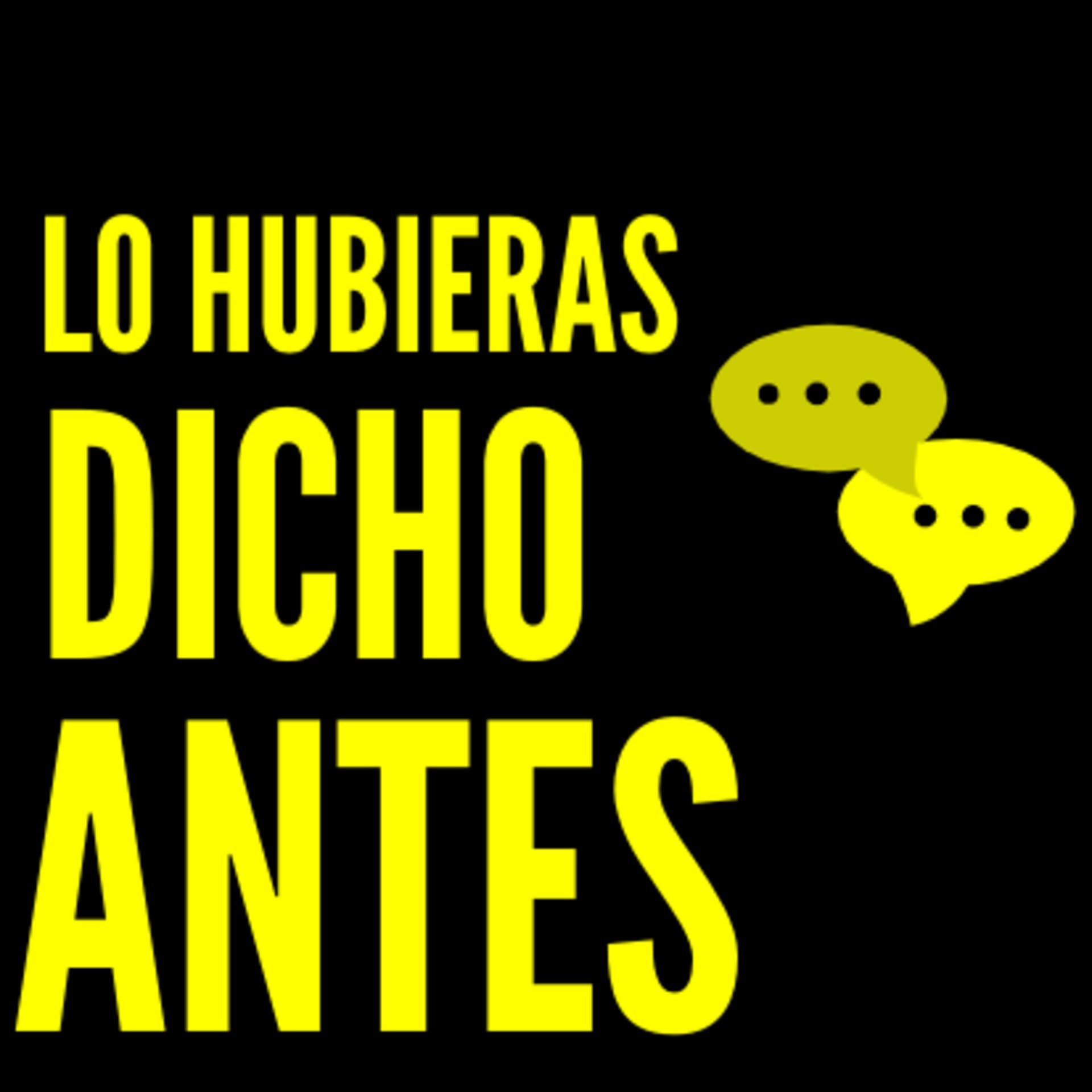 Lo hubieras dicho antes - Podcasts